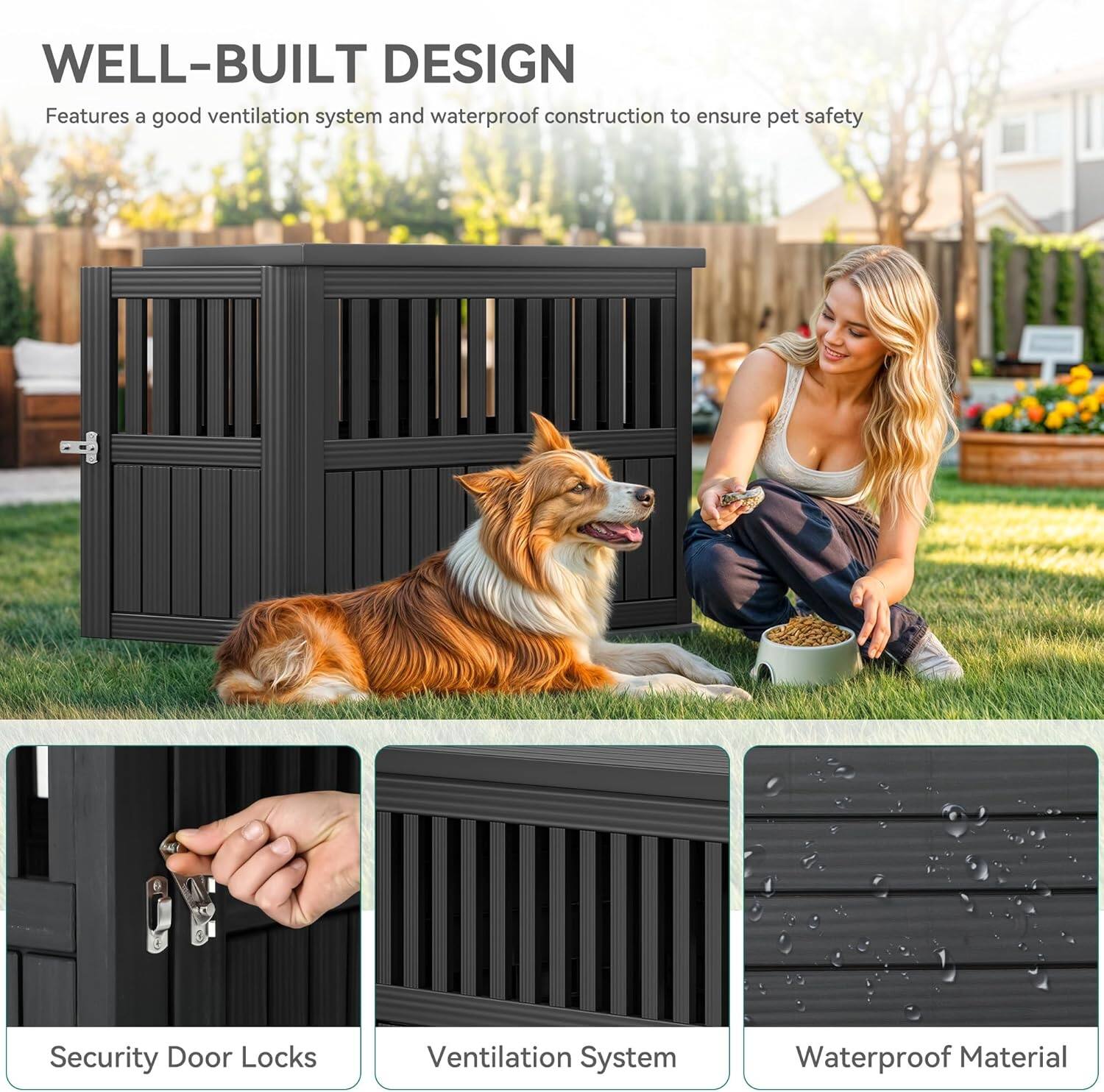 WELL-BUILT DESIGN  
Features a good ventilation system and waterproof construction to ensure pet safety  

Security Door Locks  
Ventilation System  
Waterproof Material