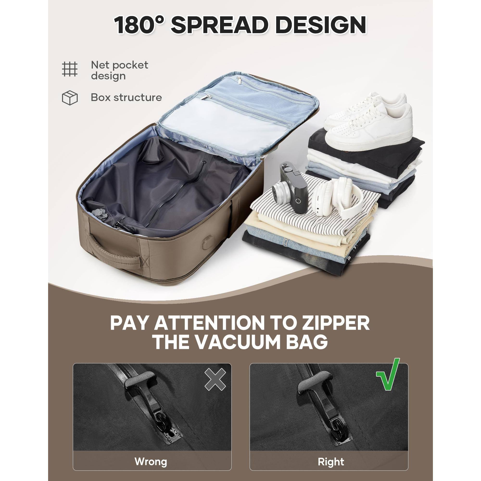 180° SPREAD DESIGN

- Net pocket design
- Box structure

PAY ATTENTION TO ZIPPER THE VACUUM BAG

Wrong

Right