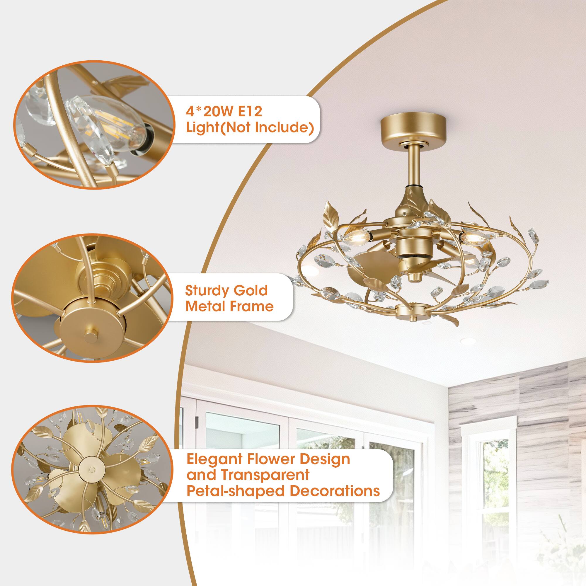 4 * 20W E12 Light (Not Included)  
Sturdy Gold Metal Frame  
Elegant Flower Design and Transparent Petal-shaped Decorations