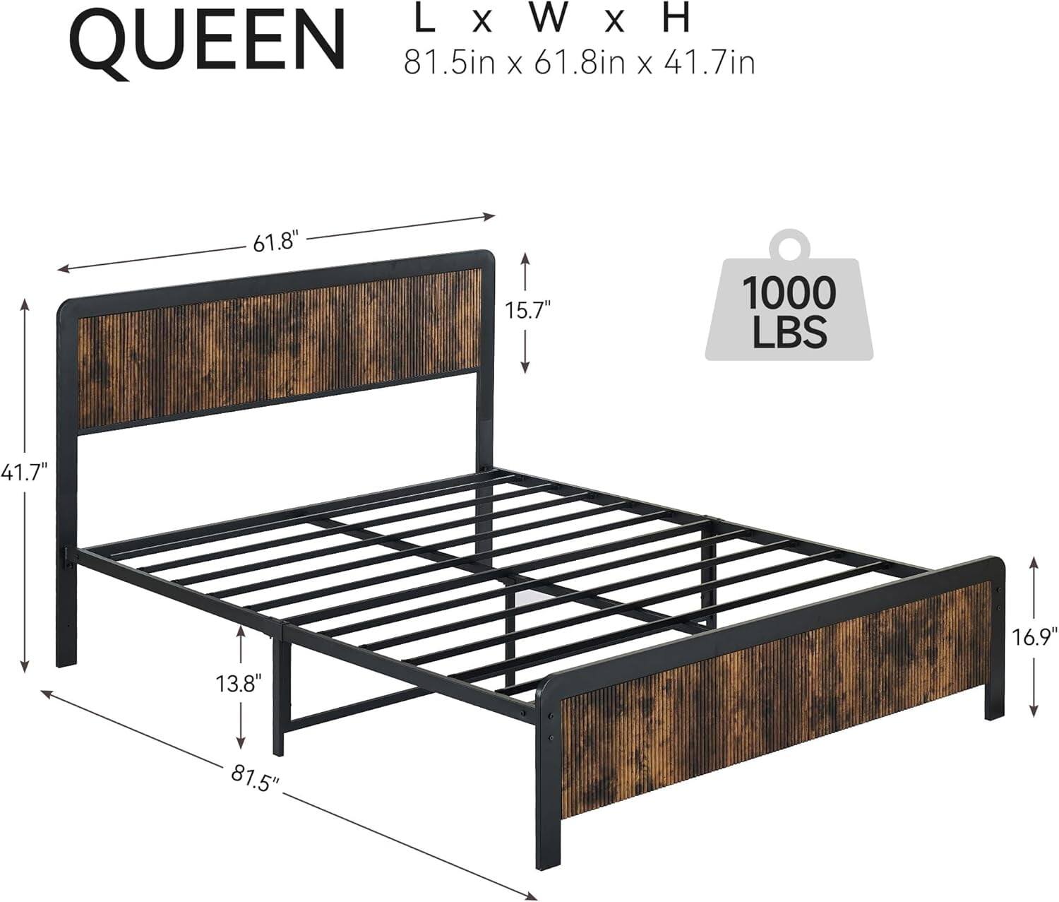 QUEEN  
L x W x H  
81.5in x 61.8in x 41.7in  

61.8"  
15.7"  
1000 LBS  
41.7"  
16.9"  
13.8"  
81.5"