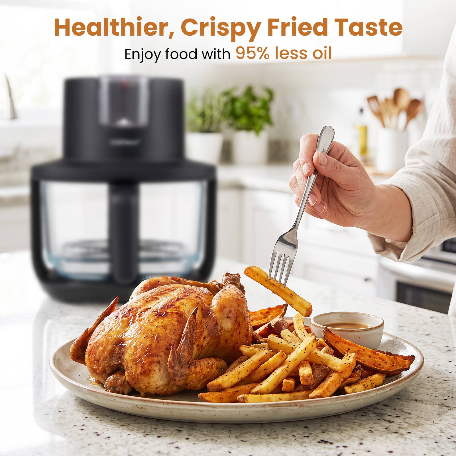 Healthier, Crispy Fried Taste  
Enjoy food with 95% less oil