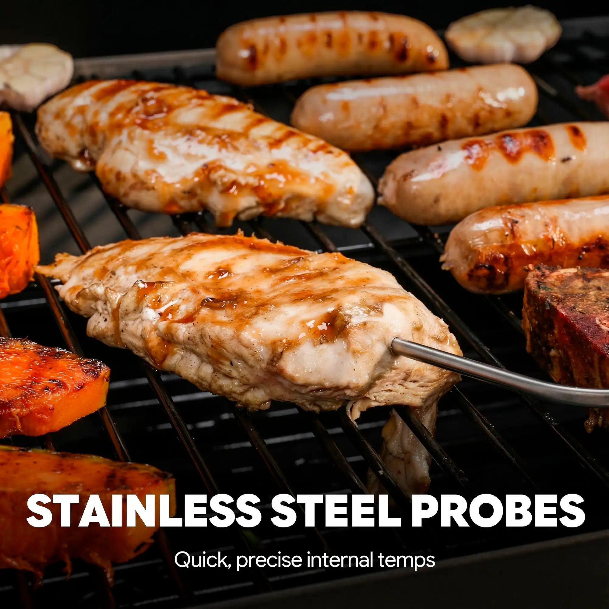 STAINLESS STEEL PROBES  
Quick, precise internal temps
