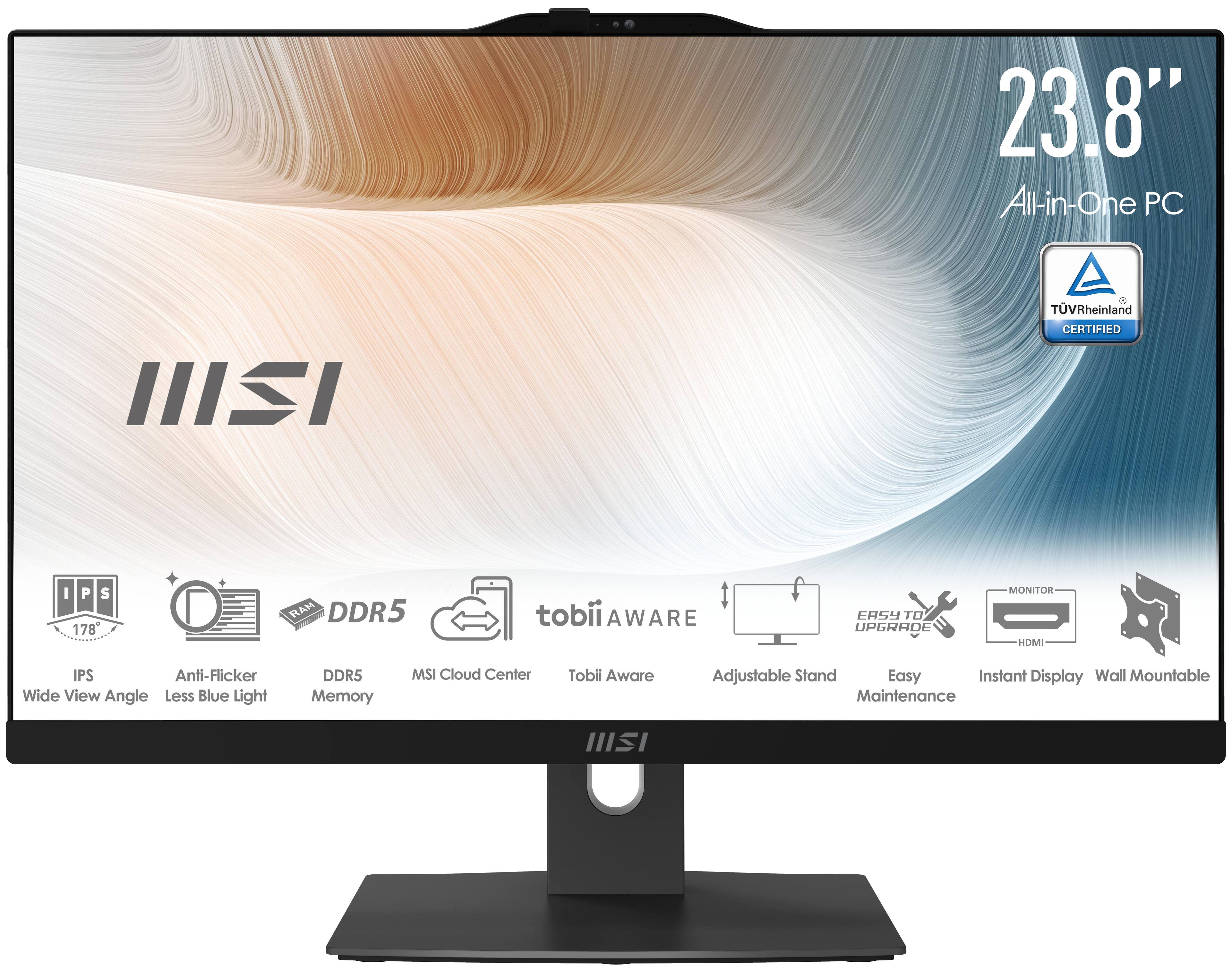23.8" All-in-One PC  
TÜV Rheinland CERTIFIED  
IPS 178°  
RAM DDR5  
tobii AWARE  
Easy to Upgrade  
Monitor  
HOMI  
IPS Anti-Flicker  
Wide View Angle  
Less Blue Light  
DDR5 Memory  
MSI Cloud Center  
Tobi Aware  
Adjustable Stand  
Easy Instant Display  
Wall Mountable  
Maintenance