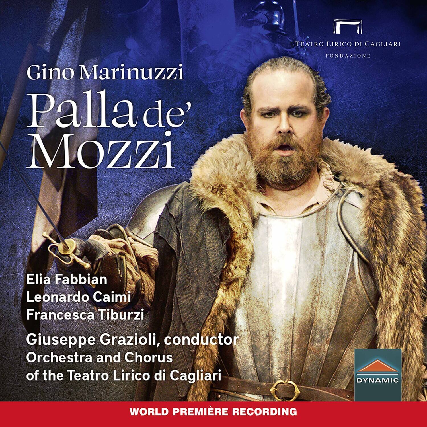 Gino Marinuzzi  
Palla de' Mozzi  

Elia Fabbian  
Leonardo Caimi  
Francesca Tiburzi  
Giuseppe Grazioi, conductor  
Orchestra and Chorus of the Teatro Lirico di Cagliari  

TEATRO LIRICO DI CAGLIARI  
FONDAZIONE  

WORLD PREMIÈRE RECORDING  

DYNAMIC