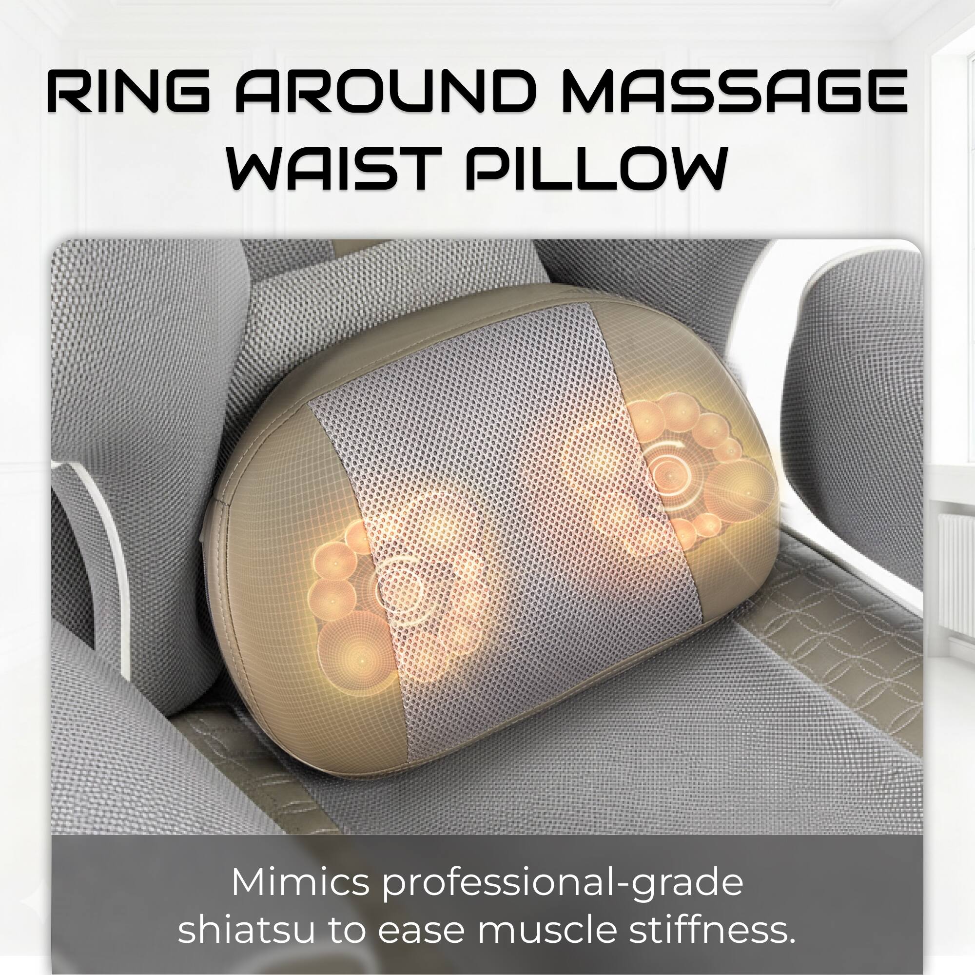 RING AROUND MASSAGE WAIST PILLOW

Mimics professional-grade shiatsu to ease muscle stiffness.