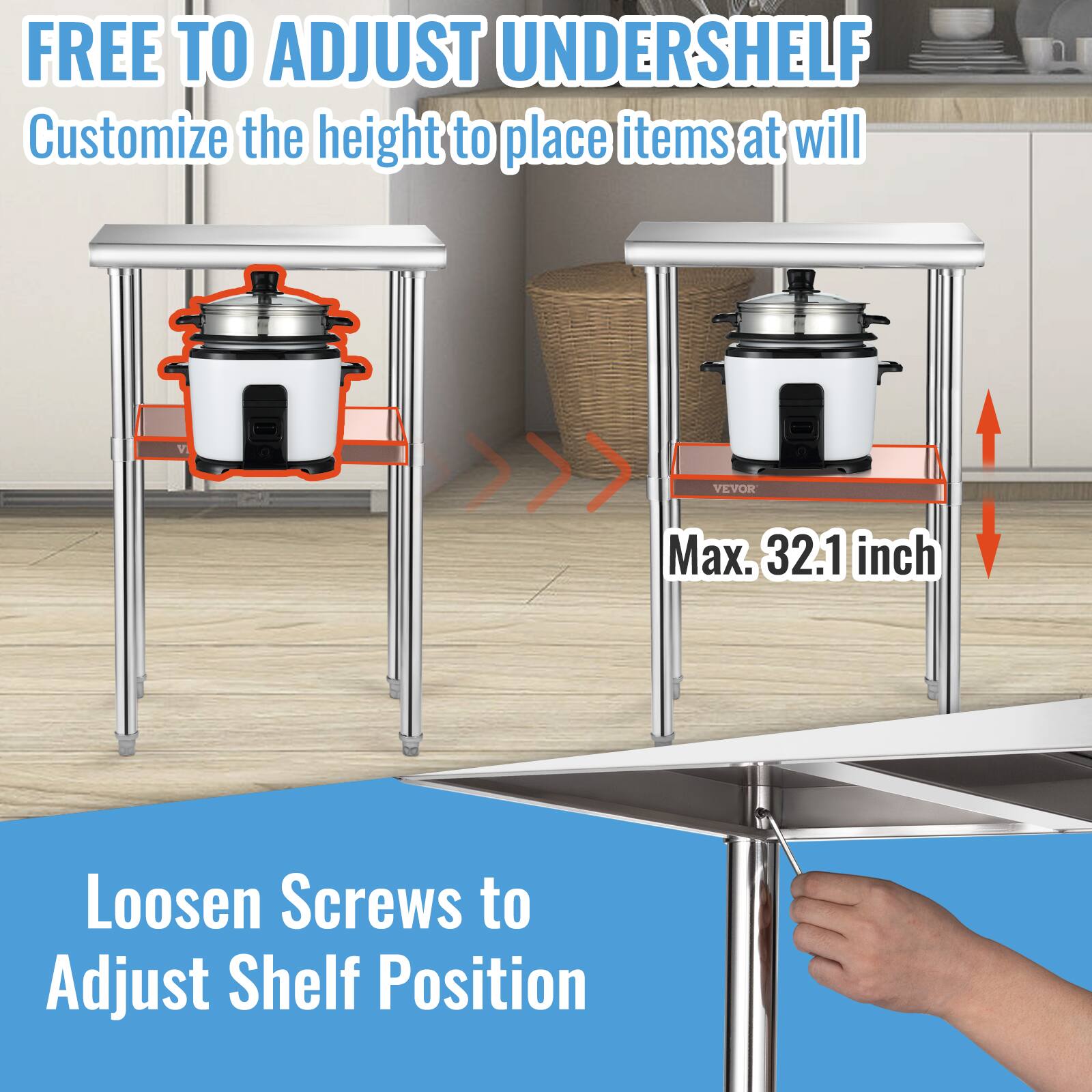 FREE TO ADJUST UNDERSHELF  
Customize the height to place items at will  

Max. 32.1 inch  

Loosen Screws to Adjust Shelf Position