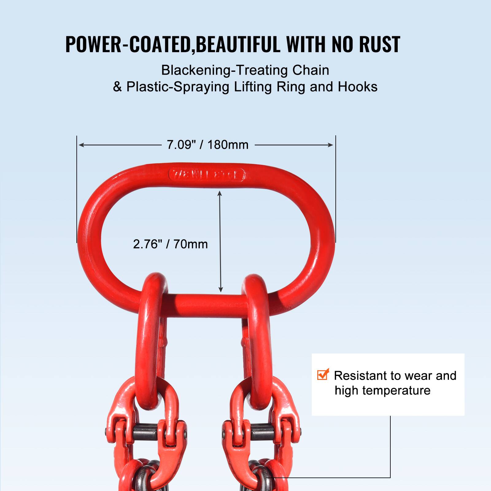POWER-COATED, BEAUTIFUL WITH NO RUST  
Blackening-Treating Chain & Plastic-Spraying Lifting Ring and Hooks  

7.09" / 180mm  
2.76" / 70mm  

Resistant to wear and high temperature