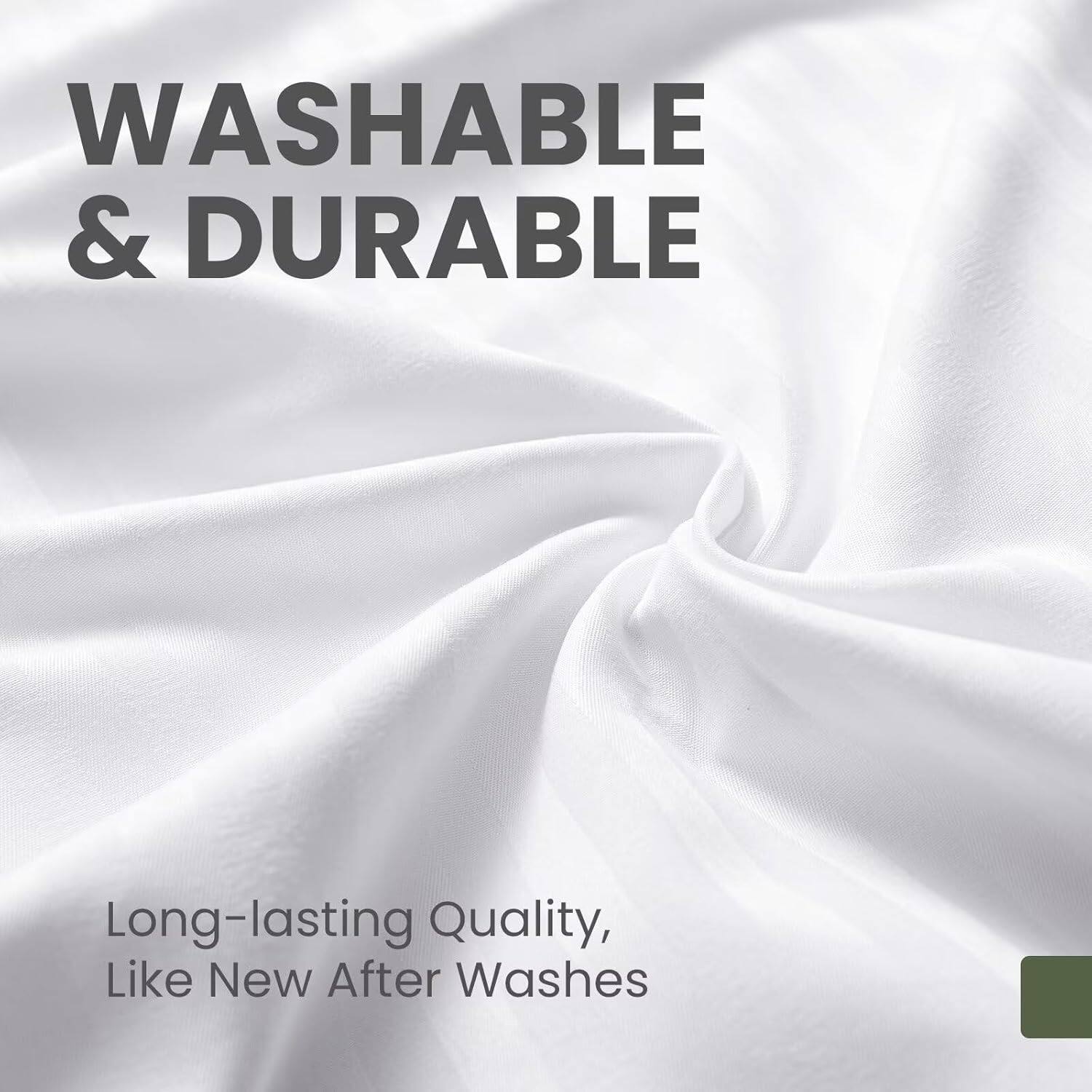 WASHABLE & DURABLE

Long-lasting Quality, Like New After Washes