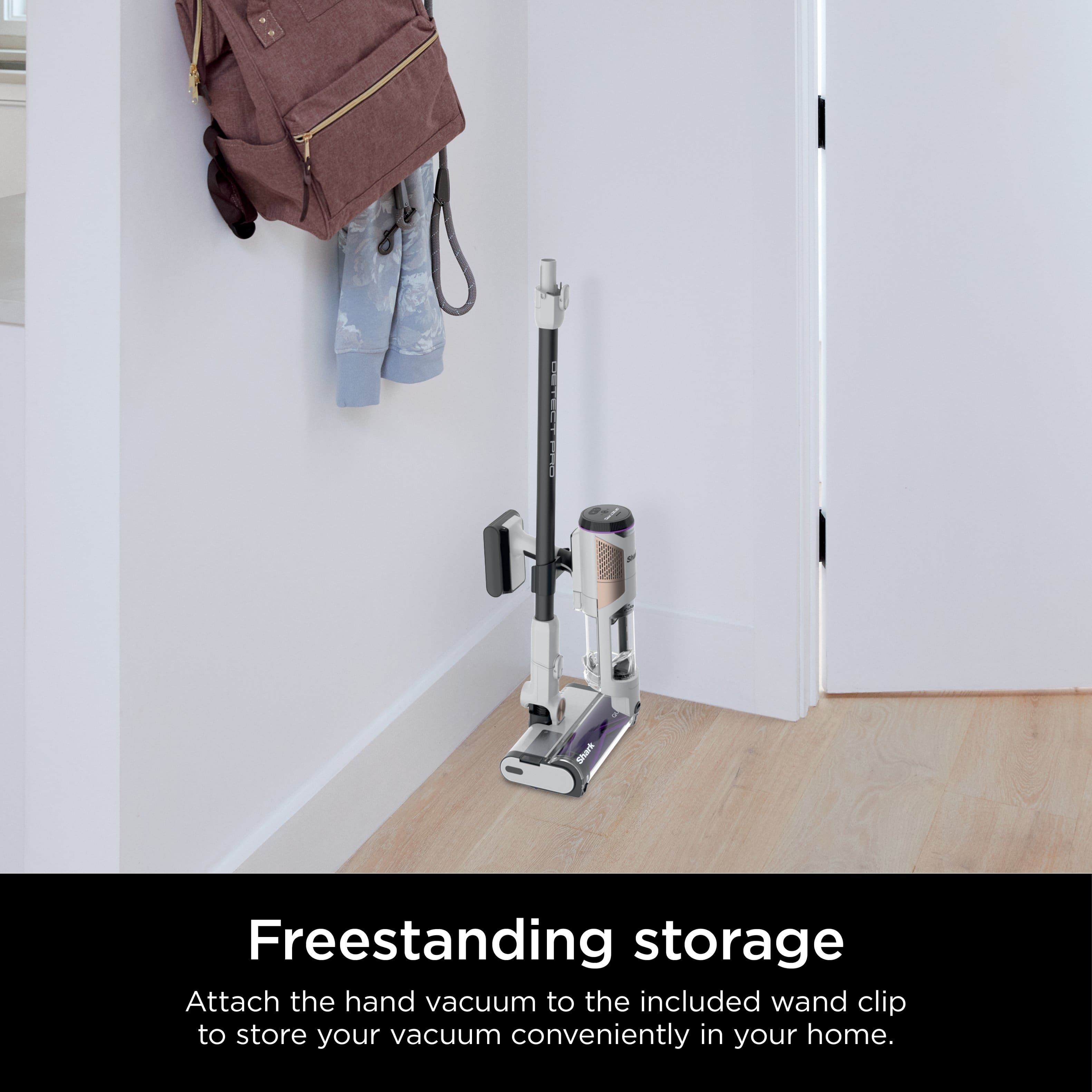 I Shark Freestanding storage Attach the hand vacuum to the included wand clip to store your vacuum conveniently in your home.