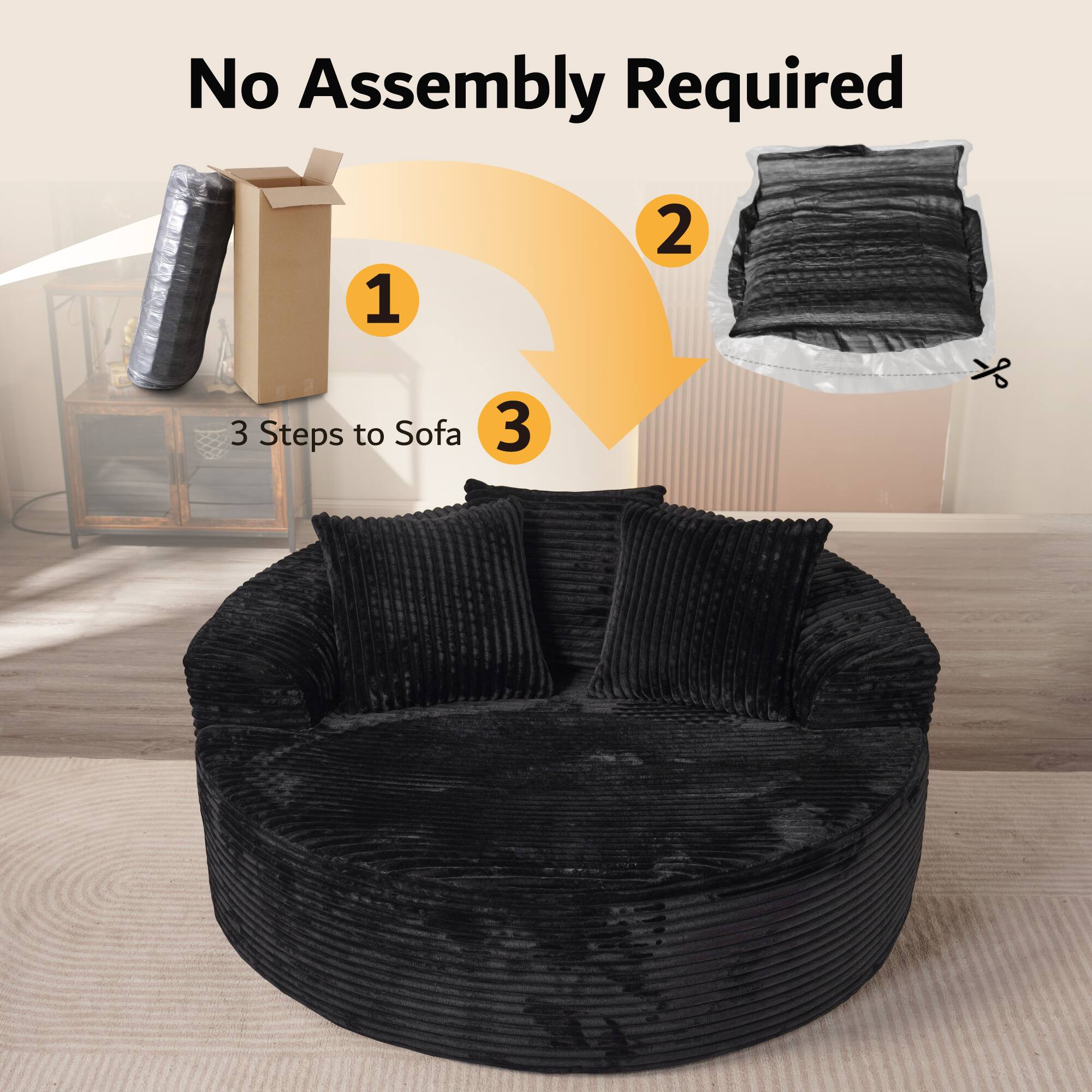 No Assembly Required

1. 3 Steps to Sofa
2. 
3.