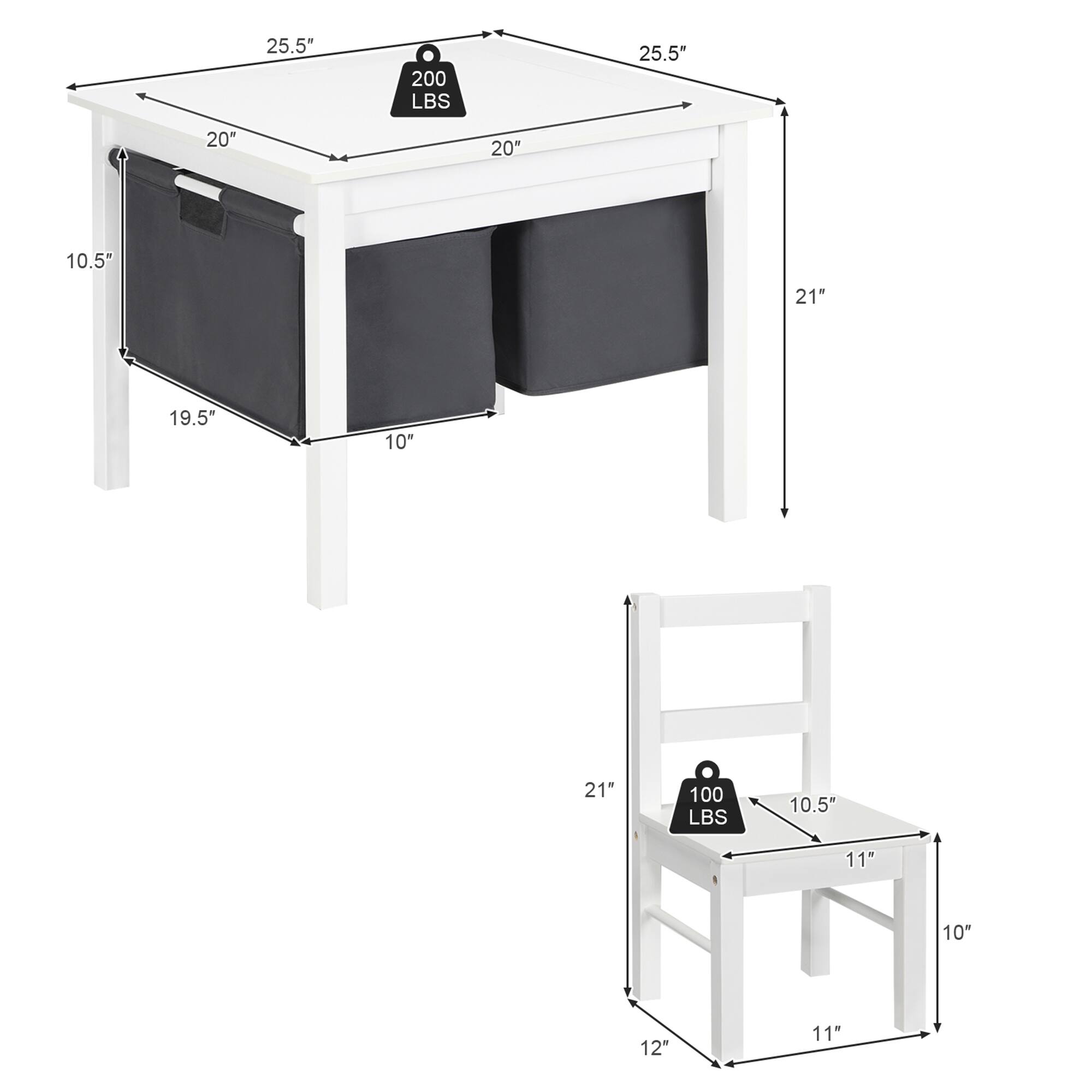 - Table:
  - Length: 25.5"
  - Width: 20"
  - Height: 21"
  - Drawer Height: 10"
  - Drawer Width: 19.5"
  - Drawer Depth: 10.5"
  - Weight Capacity: 200 LBS

- Chair:
  - Height: 21"
  - Seat Height: 12"
  - Seat Width: 10.5"
  - Seat Depth: 11"
  - Back Height: 11"
  - Weight Capacity: 100 LBS