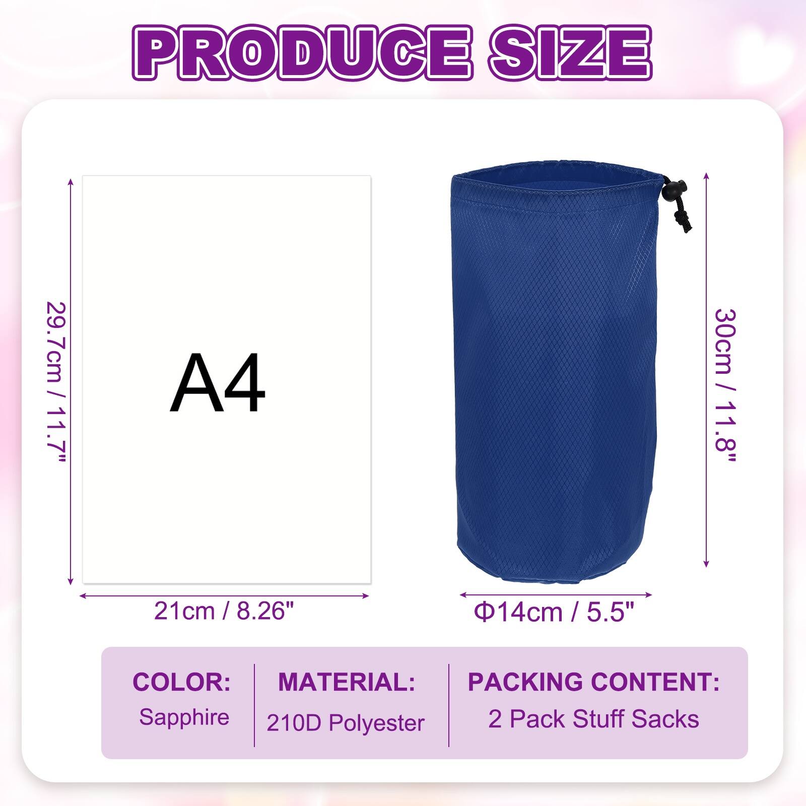 PRODUCE SIZE

29.7cm / 11.7"  
A4  
21cm / 8.26"  
30cm / 11.8"  
Φ14cm / 5.5"  

COLOR: Sapphire  
MATERIAL: 210D Polyester  
PACKING CONTENT: 2 Pack Stuff Sacks