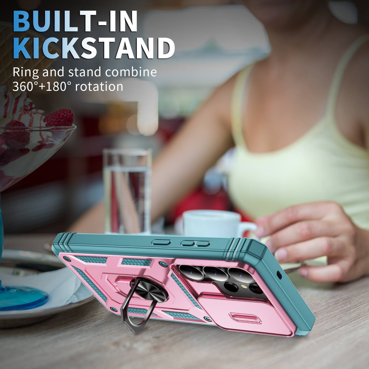 BUILT-IN KICKSTAND  
Ring and stand combine 360°+180° rotation