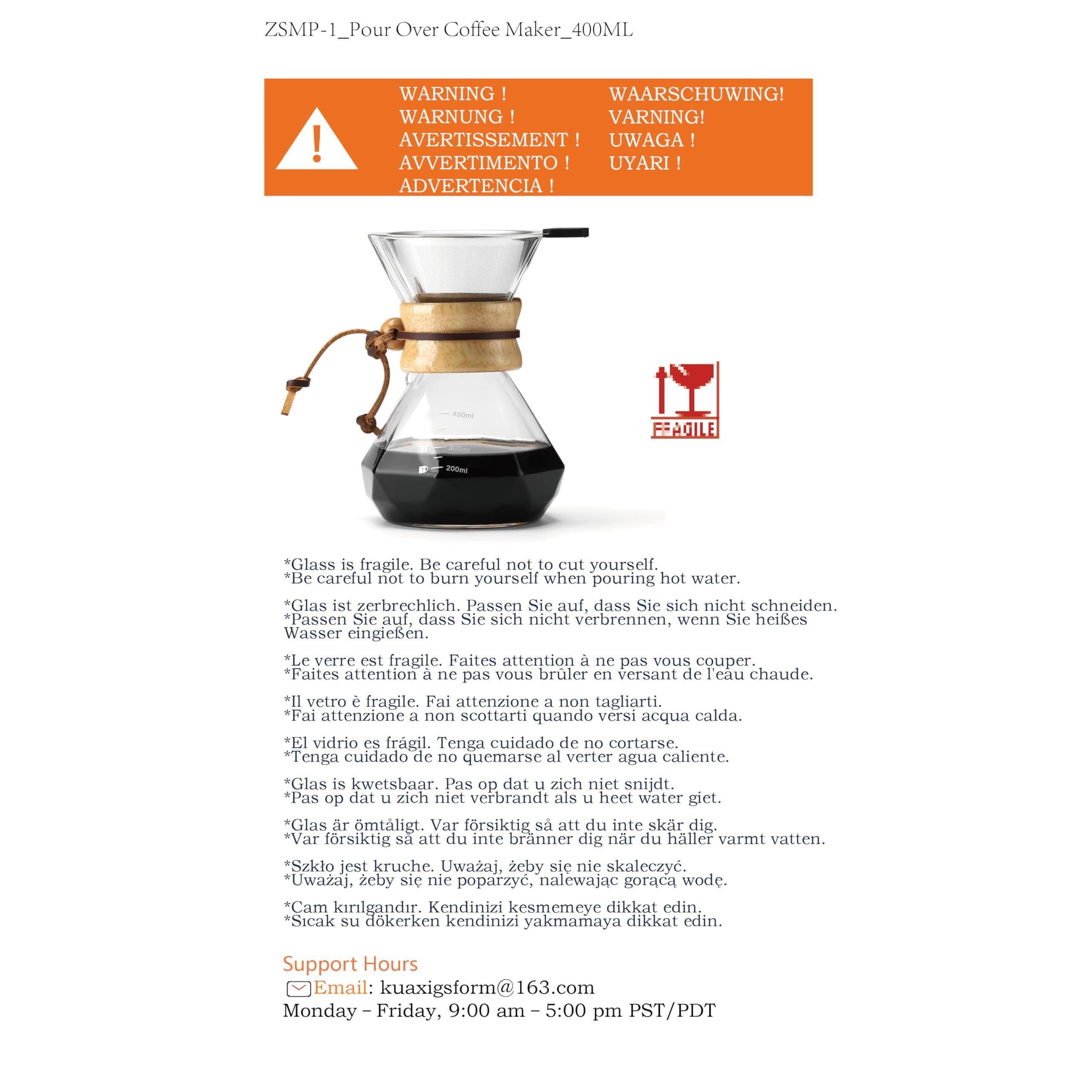ZSMP-1_Pour Over Coffee Maker_400ML

WARNING!  
WAARSCHUWING!  
AVERTISSEMENT!  
AVERTIMENTO!  
UYARI!  
ADVERTENCIA!  
AVERTISSEMENT!  
AVERTISSEMENT!  
AVERTISSEMENT!  
AVERTISSEMENT!  
AVERTISSEMENT!  
AVERTISSEMENT!  
AVERTISSEMENT!  
AVERTISSEMENT!  
AVERTISSEMENT!  
AVERTISSEMENT!  
AVERTISSEMENT!  
AVERTISSEMENT!  
AVERTISSEMENT!  
AVERTISSEMENT!  
AVERTISSEMENT!  
AVERTISSEMENT!  
AVERTISSEMENT!  
AVERTISSEMENT!  
AVERTISSEMENT!  
AVERTISSEMENT!  
AVERTISSEMENT!  
AVERTISSEMENT!  
AVERTISSEMENT!  
AVERTISSEMENT!  
AVERTISSEMENT!  
AVERTISSEMENT!  
AVERTISSEMENT!  
AVERTISSEMENT!  
AVERTISSEMENT!  
AVERTIS