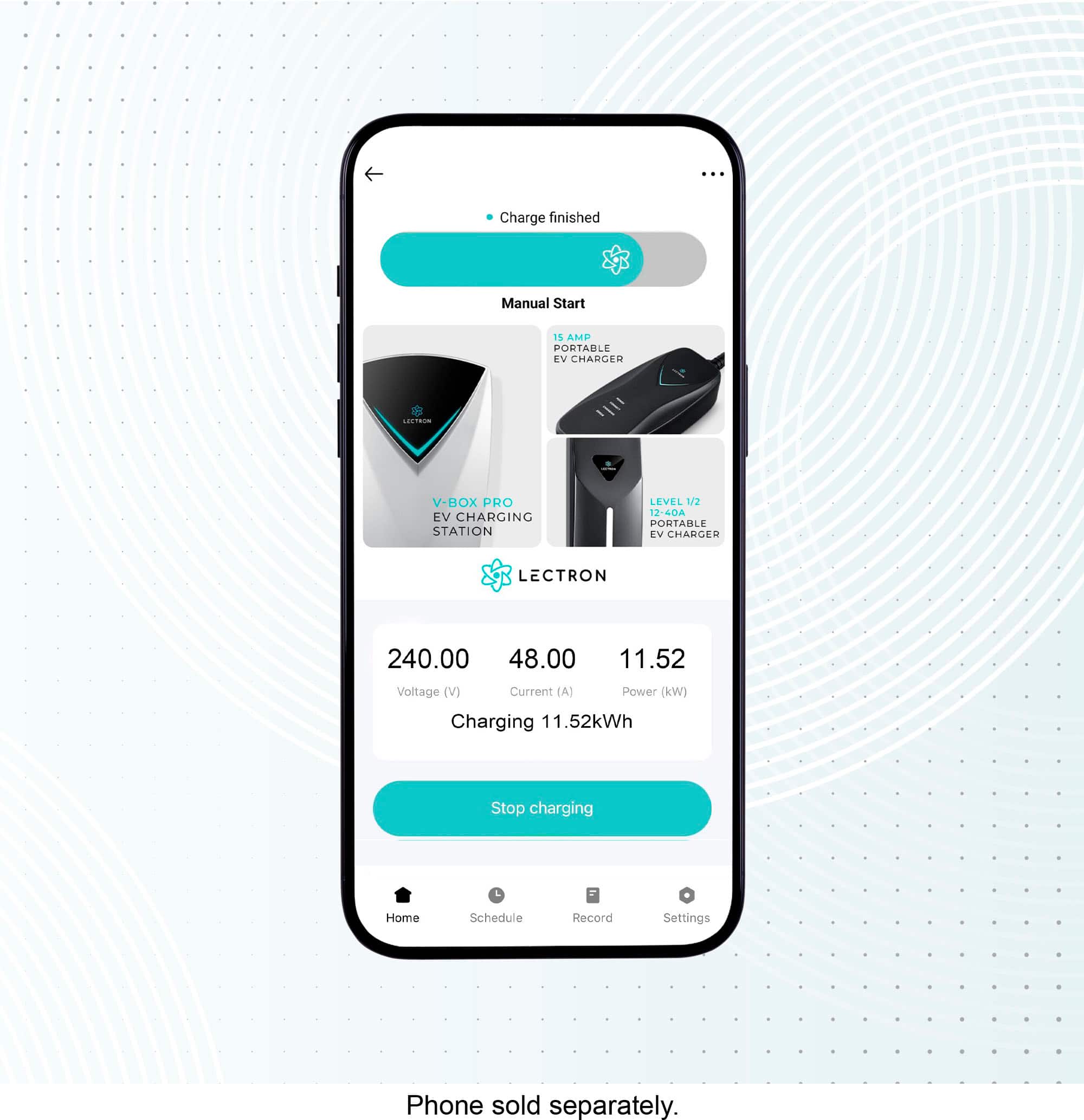 The text on the image is grouped and corrected as follows:
"Charge finished. Manual Start. IS AMP PORTABLE EV CHARGER. VBOX PRO EV CHARGING STATION. LEVEL 1/2 12-40A PORTABLE EV CHARGER. LECTRON. 240.00. 48.00. 11.52 Voltage (V) Current (A) Power (kW) Charging 11.52kWh. Stop charging. Home Schedule Record Settings. Phone sold separately."