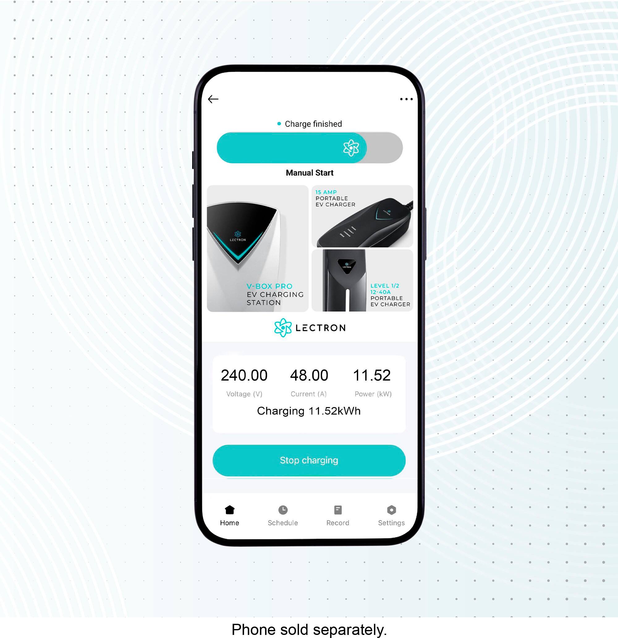 The text on the image is grouped and corrected as follows:

"Charge finished. Manual Start. IS AMP PORTABLE EV CHARGER. VBOX PRO EV CHARGING STATION. LEVEL 1/2 12-40A PORTABLE EV CHARGER. LECTRON. 240.00. 48.00. 11.52 Voltage (V) Current (A) Power (kW) Charging 11.52kWh. Stop charging. Home Schedule Record Settings. Phone sold separately."