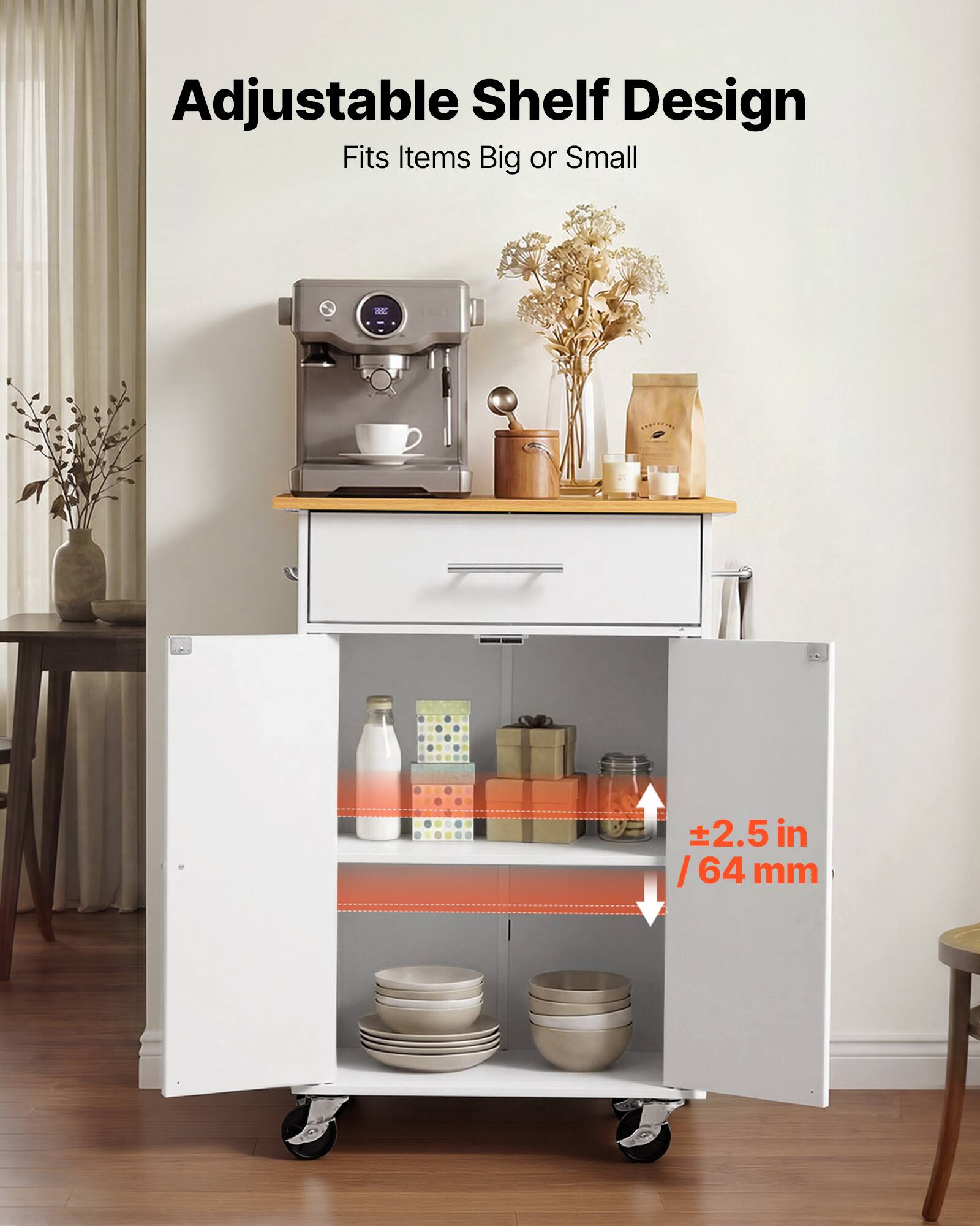 Adjustable Shelf Design  
Fits Items Big or Small  
±2.5 in / 64 mm