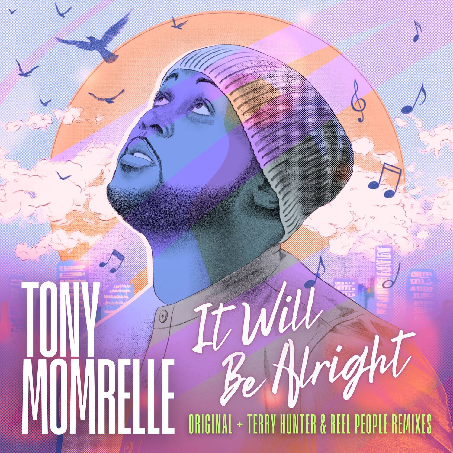 TONY MOMRELLE  
It Will Be Alright  
ORIGINAL + TERRY HUNTER & REEL PEOPLE REMIXES