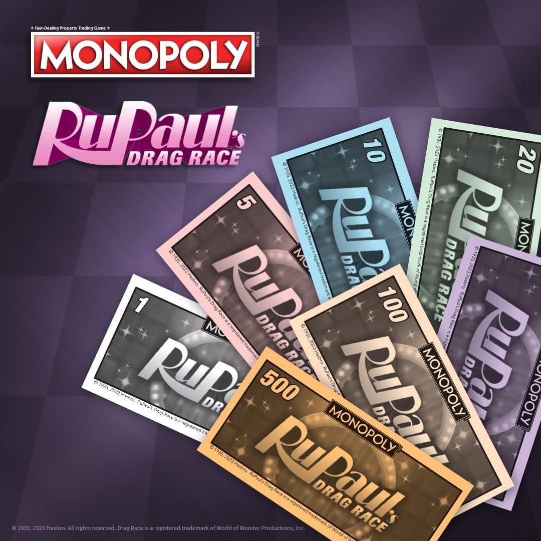 Fast-Dealing Property Trading Game  
MONOPOLY  
RuPaul's DRAG RACE  
10  
Hasbro D 5 20 STALO  
5 Haubro prad RuPas S Raceas RuP MOI reistered Race Pu MON . u M sewen DRAG 20313 DRA 1 10230 W  
RUP DL  
Kms 1 100 RACE eNC MC DRAG RAC | RuPa d tHaS RuP 500 en MONOPOLY DR 2023 NOPOLY Hasliro MuPauts Dag DR RuPar ace regstered DRAG daderark RACE C 1935 2023 Hasbro.  
All rights reserved.  
Drag Race is a registered trademark of World of Wonder Productions, Inc.