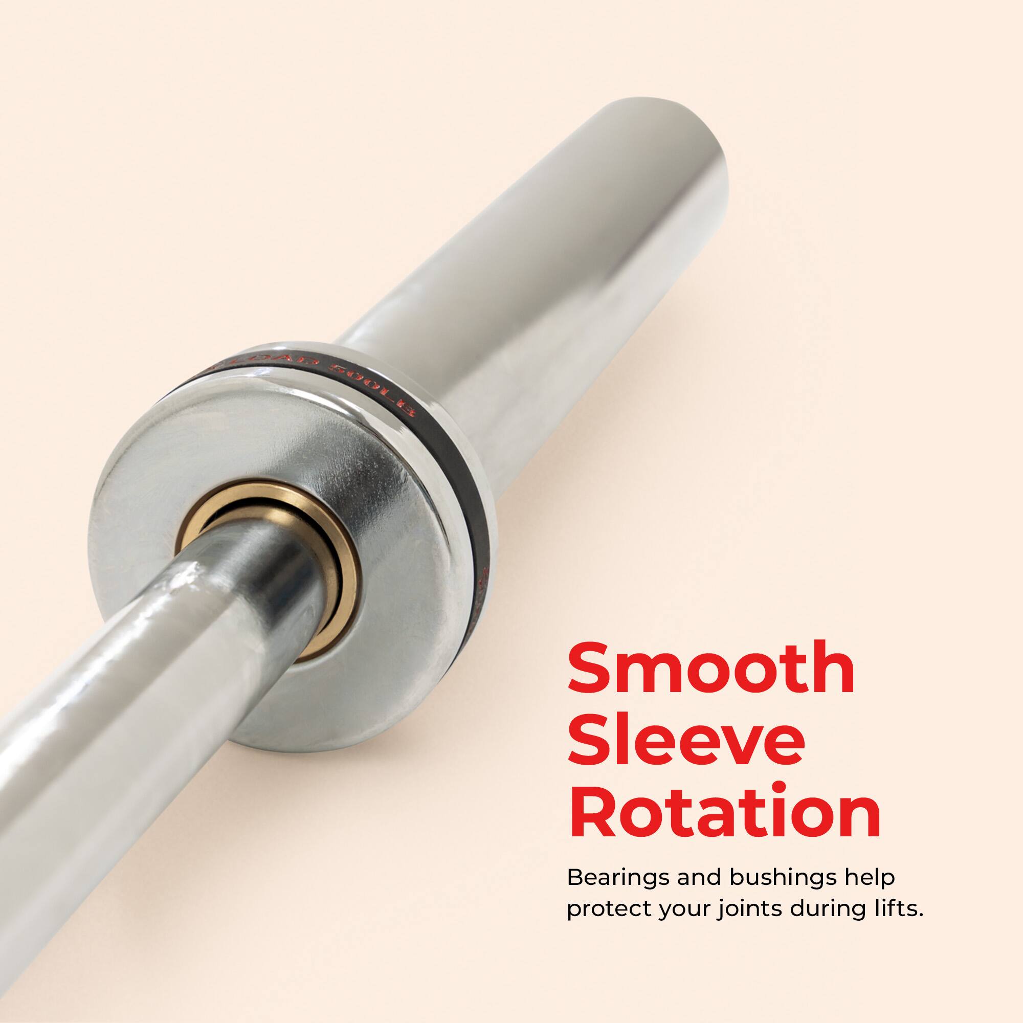 Smooth Sleeve Rotation Bearings and bushings help protect your joints during lifts.