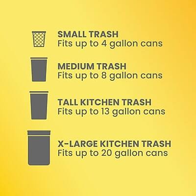 SMALL TRASH  
Fits up to 4 gallon cans  

MEDIUM TRASH  
Fits up to 8 gallon cans  

TALL KITCHEN TRASH  
Fits up to 13 gallon cans  

X-LARGE KITCHEN TRASH  
Fits up to 20 gallon cans