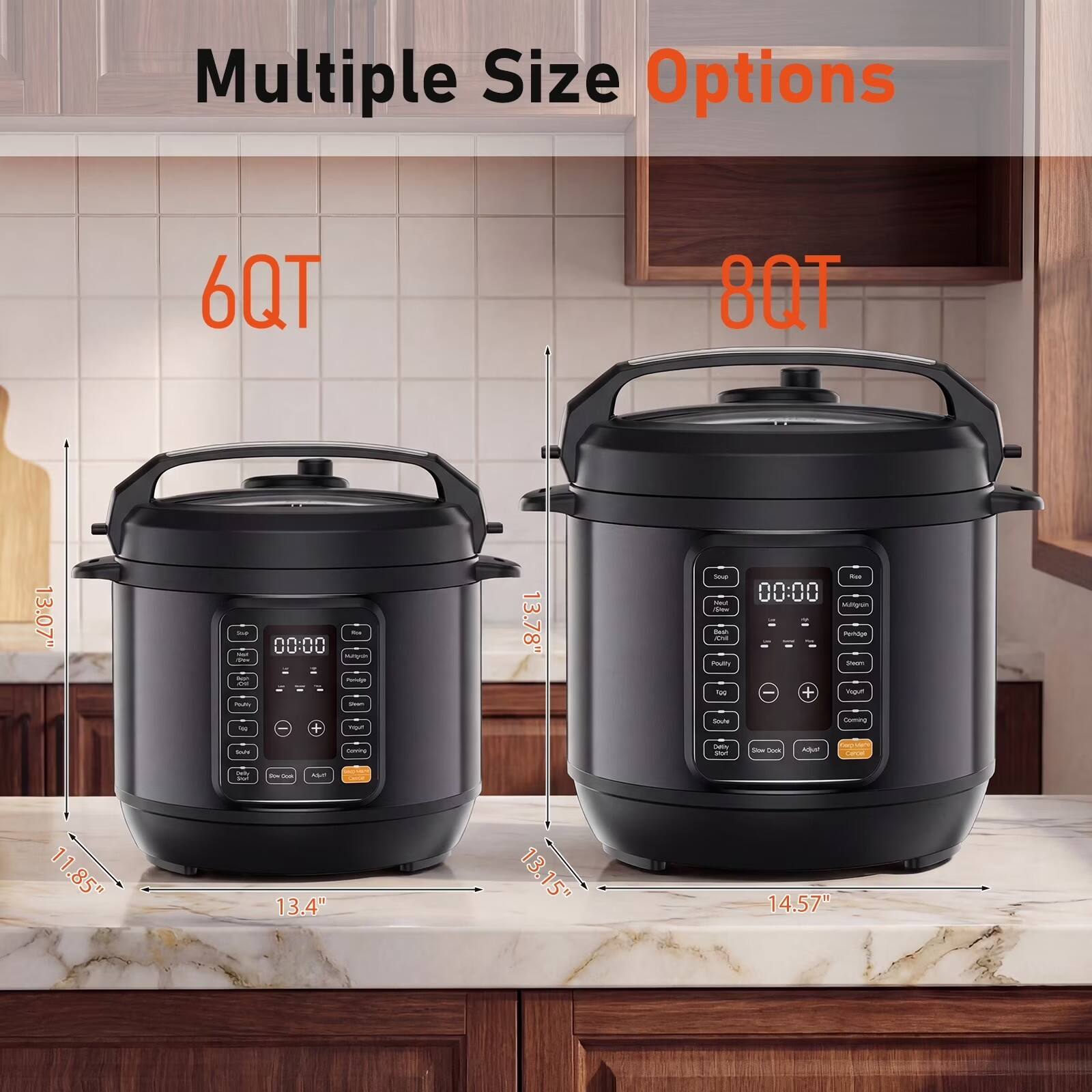 Multiple Size Options  
6QT  
8QT  
13.07"  
13.78"  
11.85"  
13.4"  
13.15"  
15"  
14.57"