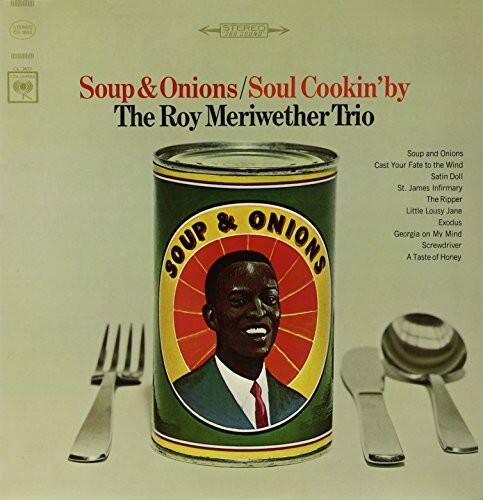Soup & Onions / Soul Cookin' by The Roy Meriwether Trio

Soup and Onions
Cast Your Fate to the Wind
Satin Doll
St. James Infirmary
The Ripper
Little Louie Jane & Exodus
Georgia on My Mind
Screwdriver
A Taste of Honey