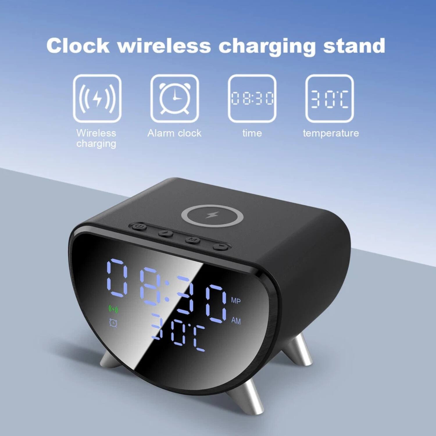 Clock wireless charging stand
- Wireless charging
- Alarm clock
- Time: 08:30
- Temperature: 30°C
08:30 AM
MP
30°C
