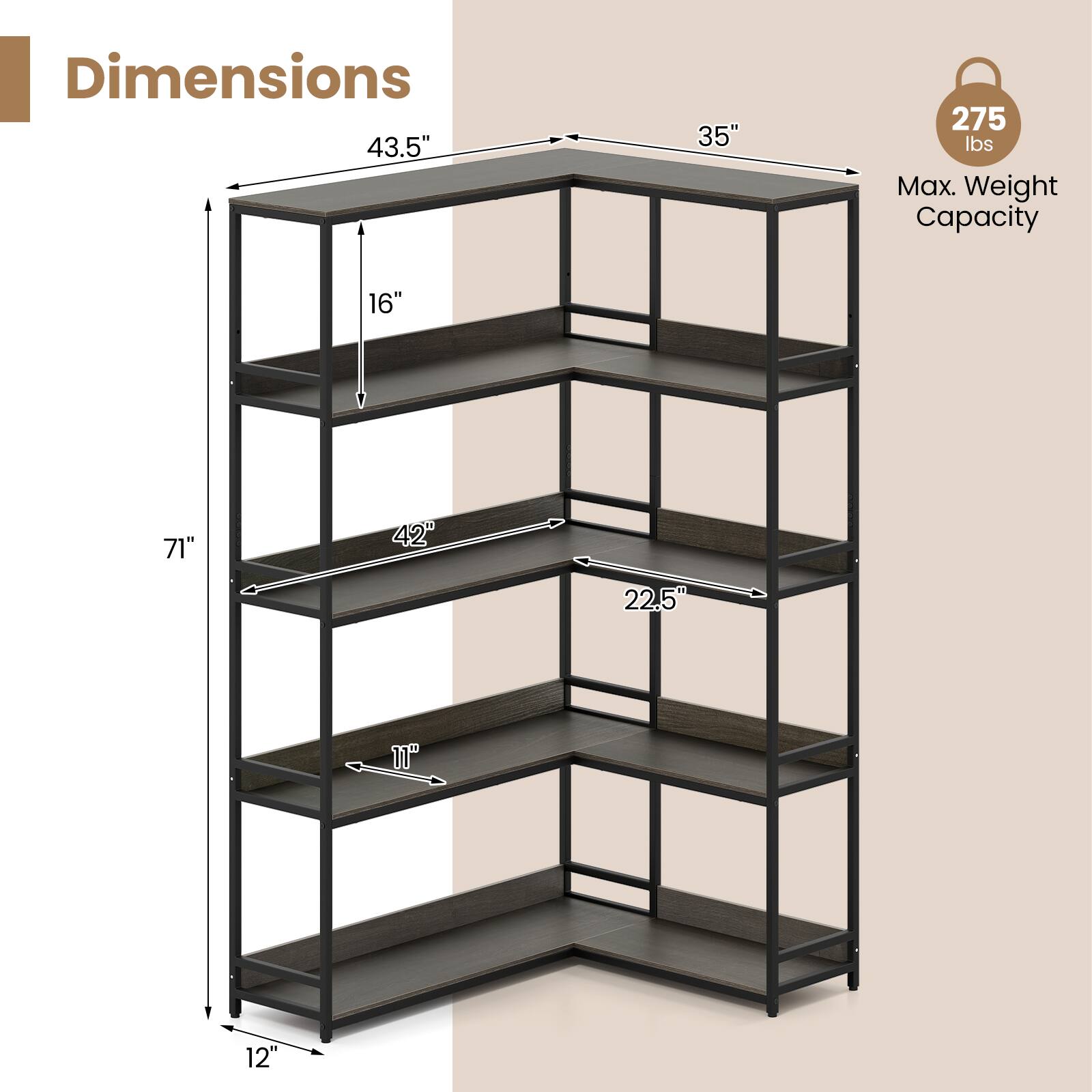 Dimensions:  
- Height: 71"  
- Width: 35"  
- Depth: 22.5"  
- Shelf Spacing: 16", 42", 11", 12"  
- Overall Height: 43.5"  

Max. Weight Capacity: 275 lbs