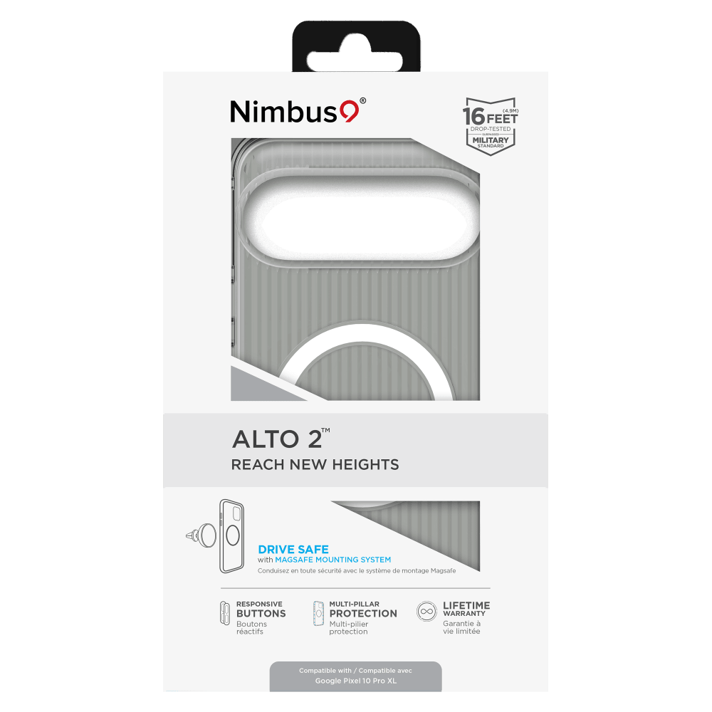 Nimbus  
(4.9M) 16 FEET DROP-TESTED MILITARY STANDARD  
ALTO 2% REACH NEW HEIGHTS  
DRIVE SAFE with MAGSAFE MOUNTING SYSTEM  
Conduisez en toute sécurité avec le système de montage MagSafe  
RESPONSIVE BUTTONS  
Boutons réactifs  
MULTI-PILLAR LIFETIME PROTECTION 8 WARRANTY  
Multi-pilier Garantie protection vie limitée  
Compatible with/Compatible avec Google Pixel 10 Pro XL