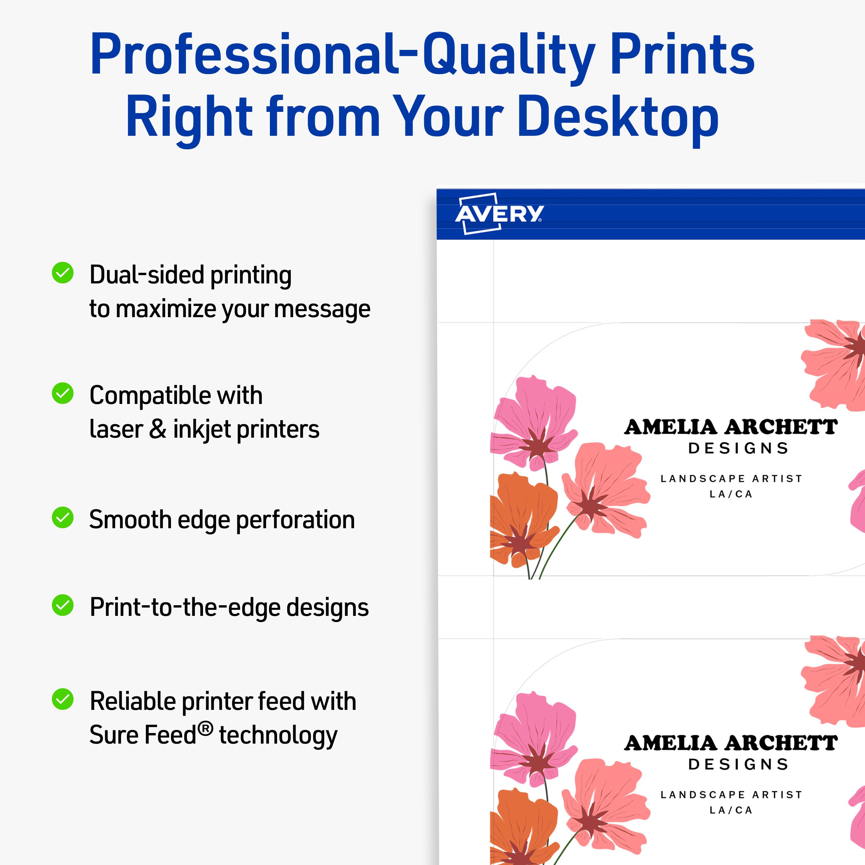 Professional-Quality Prints Right from Your Desktop  
AVERY

- Dual-sided printing to maximize your message
- Compatible with laser & inkjet printers
- Smooth edge perforation
- Print-to-the-edge designs
- Reliable printer feed with Sure Feed® technology

AMELIA ARCHETT DESIGNS  
LANDSCAPE ARTIST  
LA/CA