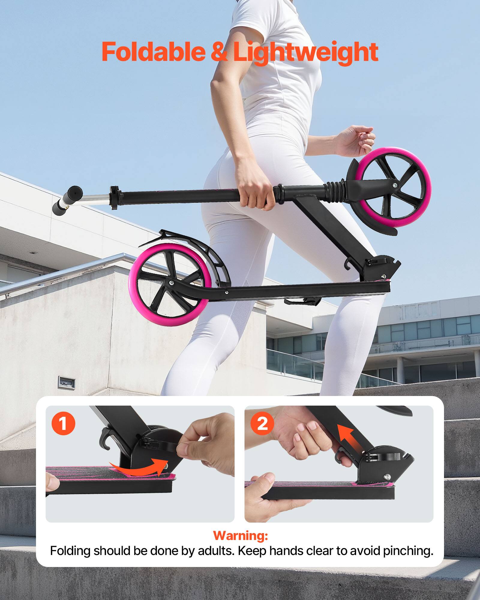 Foldable & Lightweight

1. Folding should be done by adults.
2. Keep hands clear to avoid pinching.