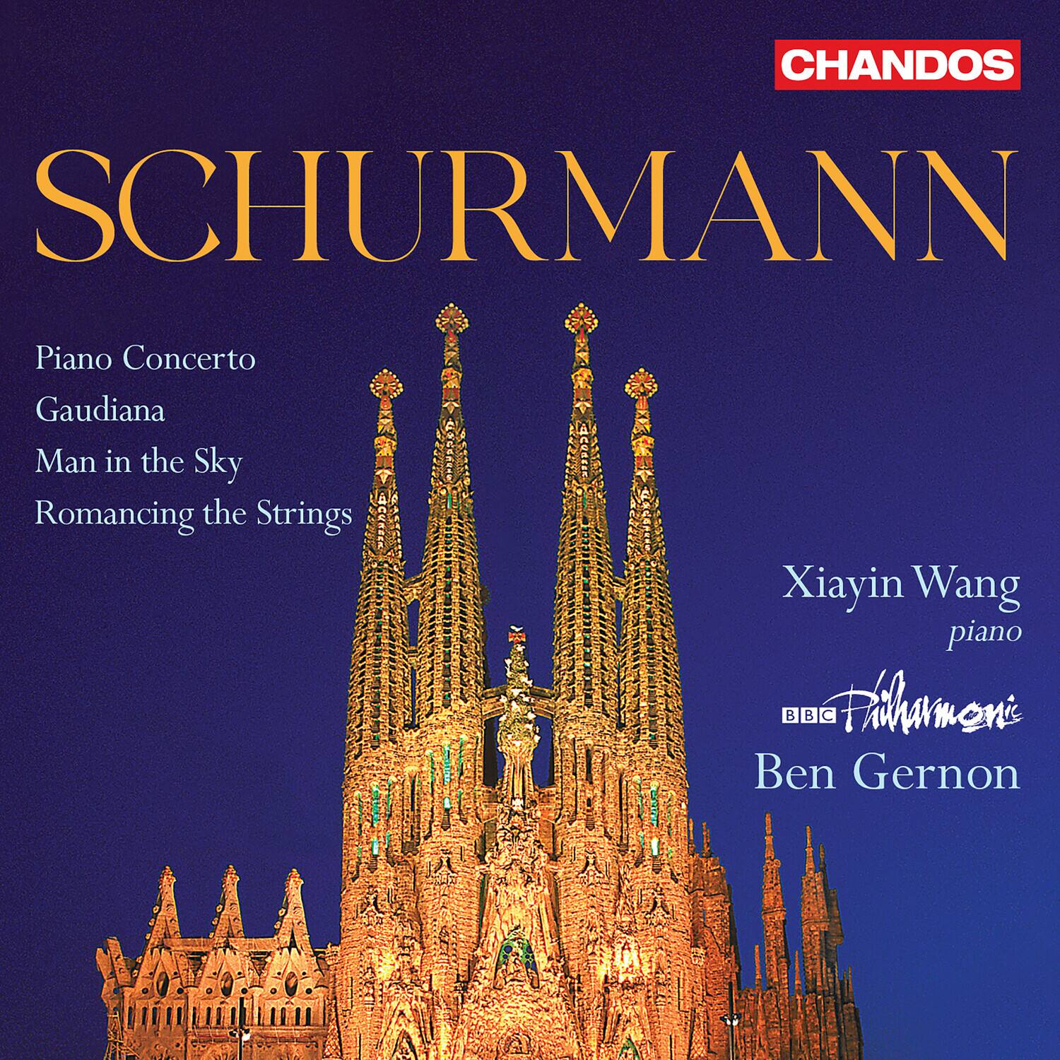 CHANDOS

SCHURMANN

Piano Concerto  
Gaudiana  
Man in the Sky  
Romancing the Strings

Xiayin Wang  
piano

BBC Philharmonic  
Ben Gernon