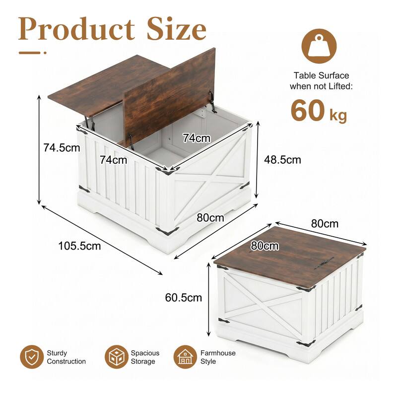 Product Size

- 74.5cm
- 74cm
- 74cm

Table Surface when not Lifted: 60 kg

- 48.5cm
- 80cm
- 80cm
- 105.5cm
- 80cm
- 60.5cm

Sturdy Construction
Spacious Storage
Farmhouse Style