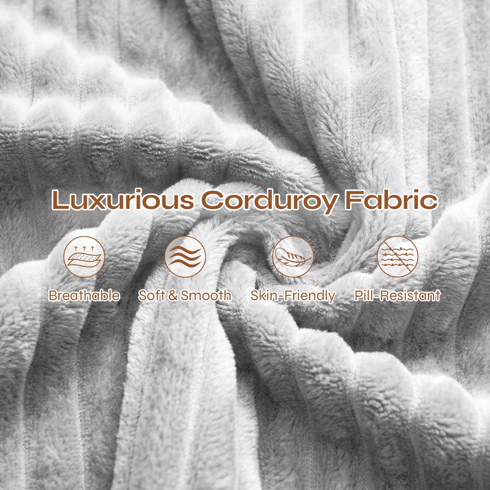 Luxurious Corduroy Fabric  
Breathable  
Soft & Smooth  
Skin-Friendly  
Pill-Resistant