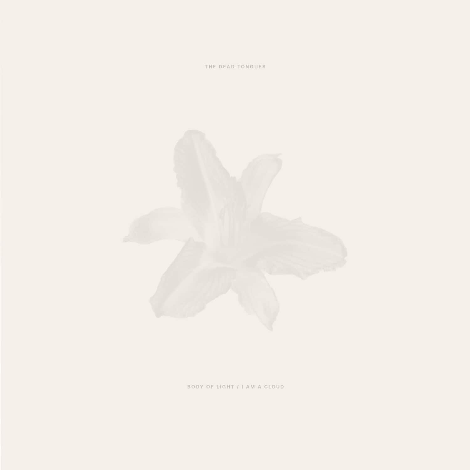 Dead Tongues - Body of Light / I Am a Cloud  - VINYL LP