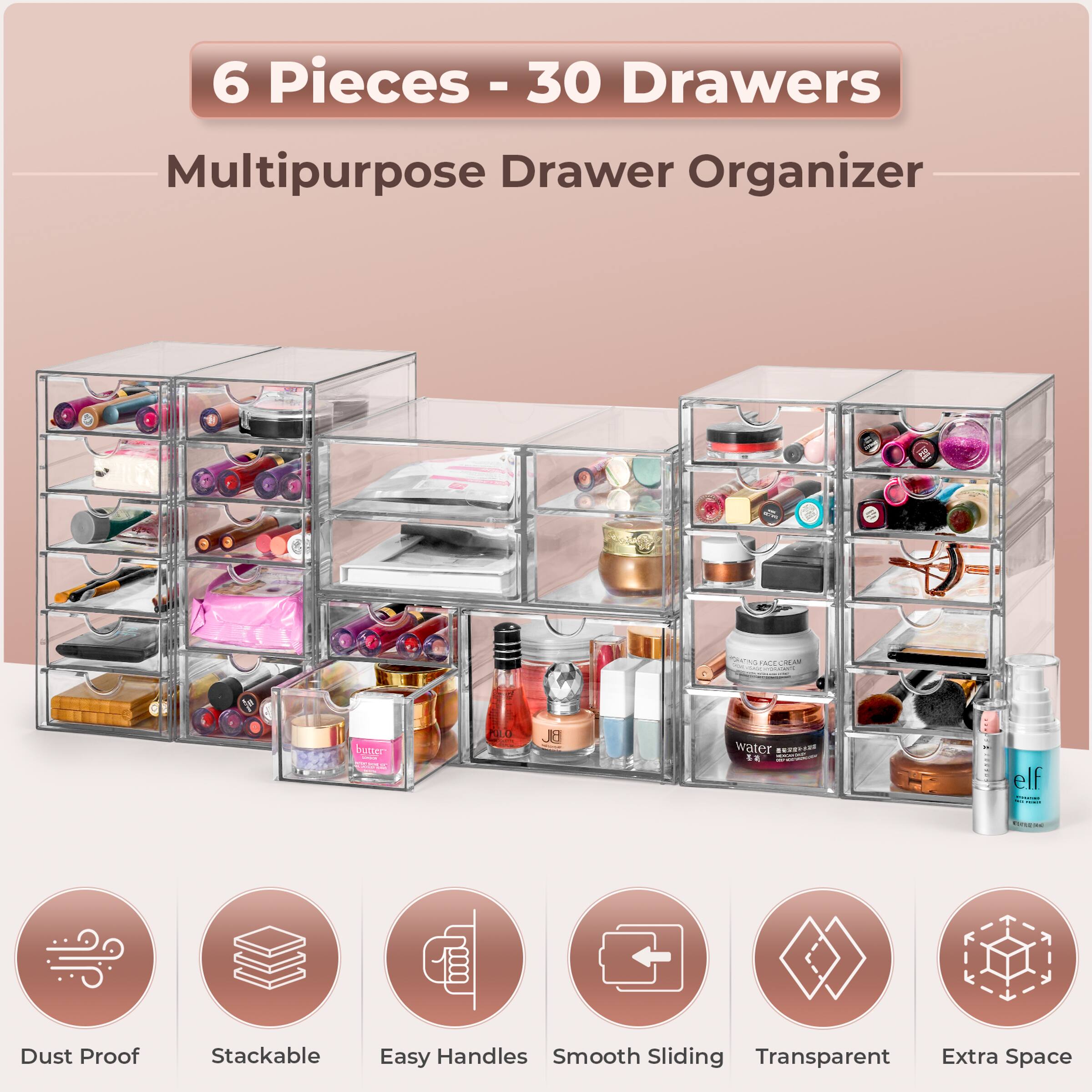 6 Pieces - 30 Drawers  
Multipurpose Drawer Organizer  

- Dust Proof  
- Stackable  
- Easy Handles  
- Smooth Sliding  
- Transparent  
- Extra Space
