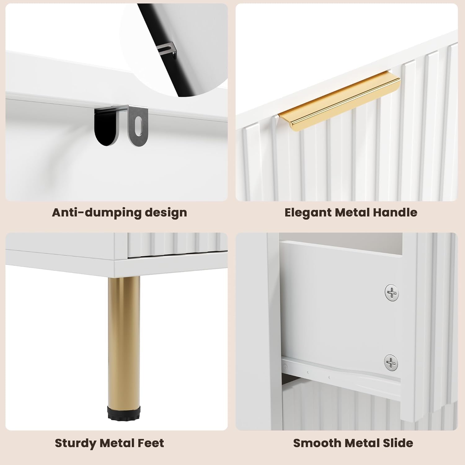 Anti-dumping design  
Elegant Metal Handle  
Sturdy Metal Feet  
Smooth Metal Slide