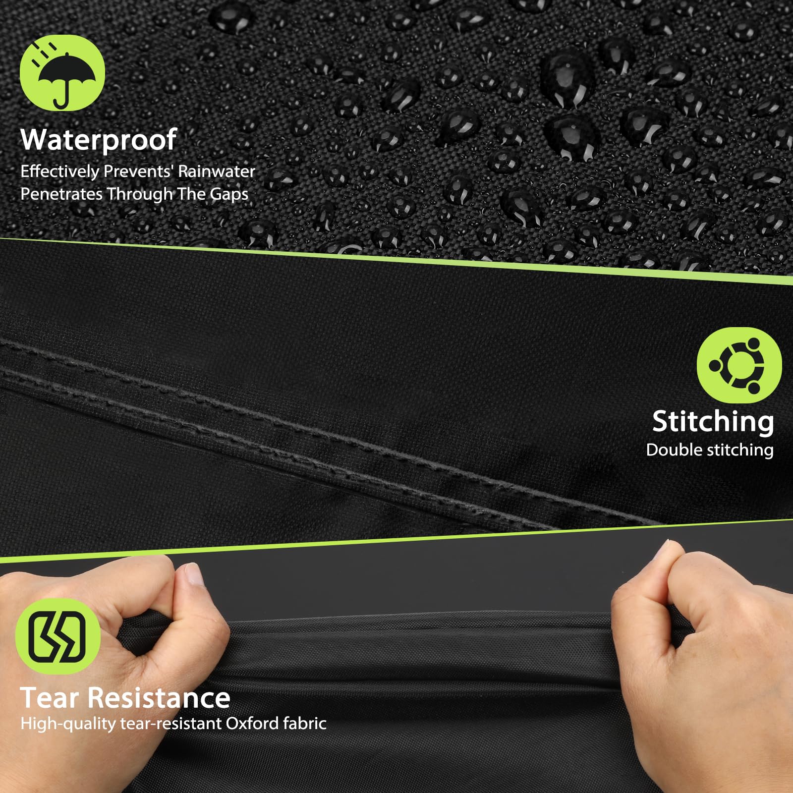 Waterproof  
Effectively Prevents Rainwater Penetrates Through The Gaps  

Stitching  
Double stitching  

Tear Resistance  
High-quality tear-resistant Oxford fabric