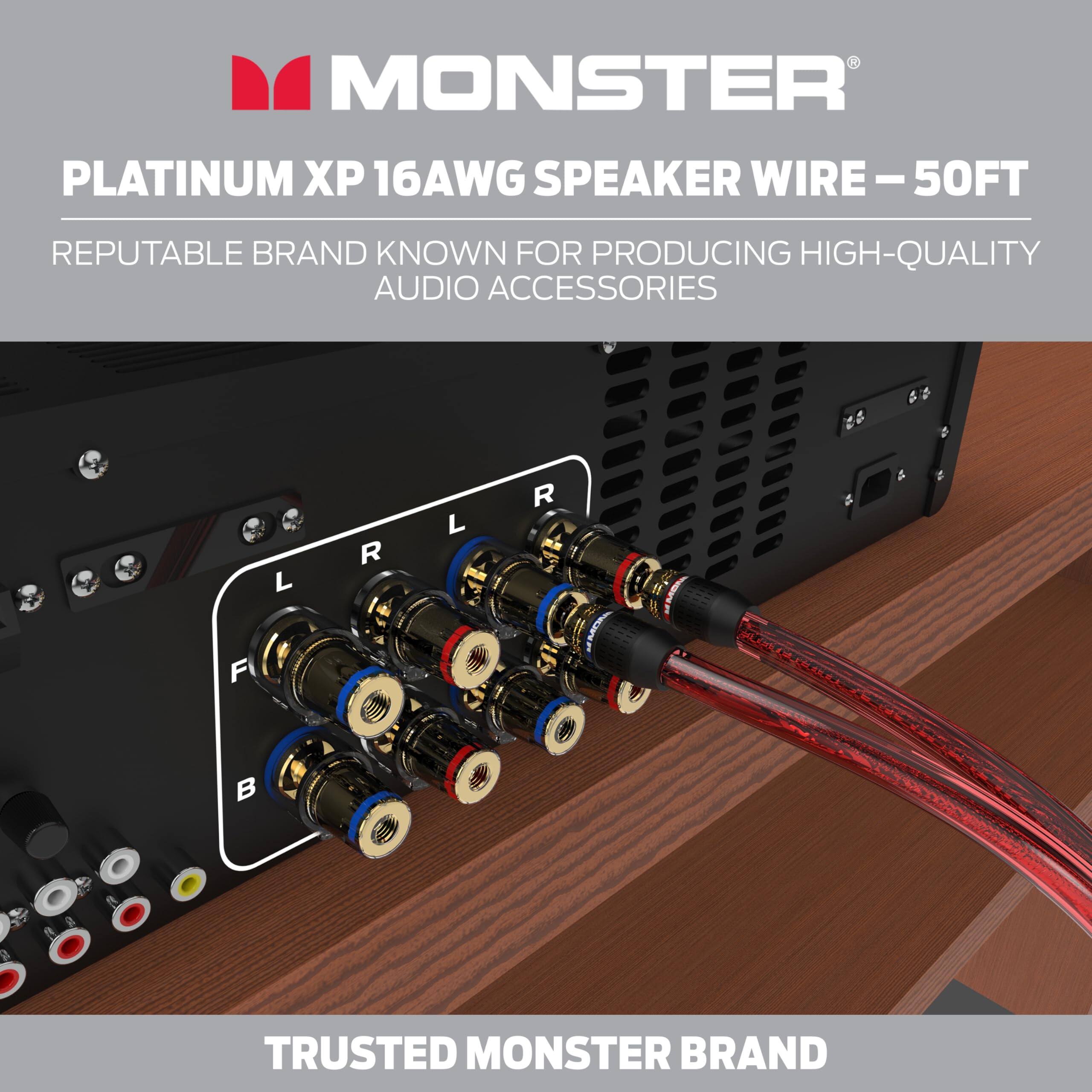 MONSTER  
PLATINUM XP 16AWG SPEAKER WIRE – 50FT  
REPUTABLE BRAND KNOWN FOR PRODUCING HIGH-QUALITY AUDIO ACCESSORIES  
TRUSTED MONSTER BRAND