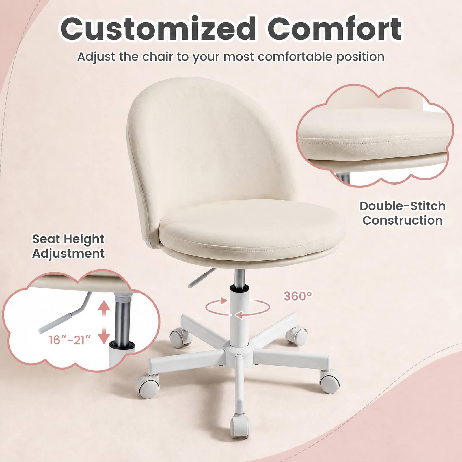 Customized Comfort  
Adjust the chair to your most comfortable position

Seat Height Adjustment  
16" - 21"

Double-Stitch Construction  
360°