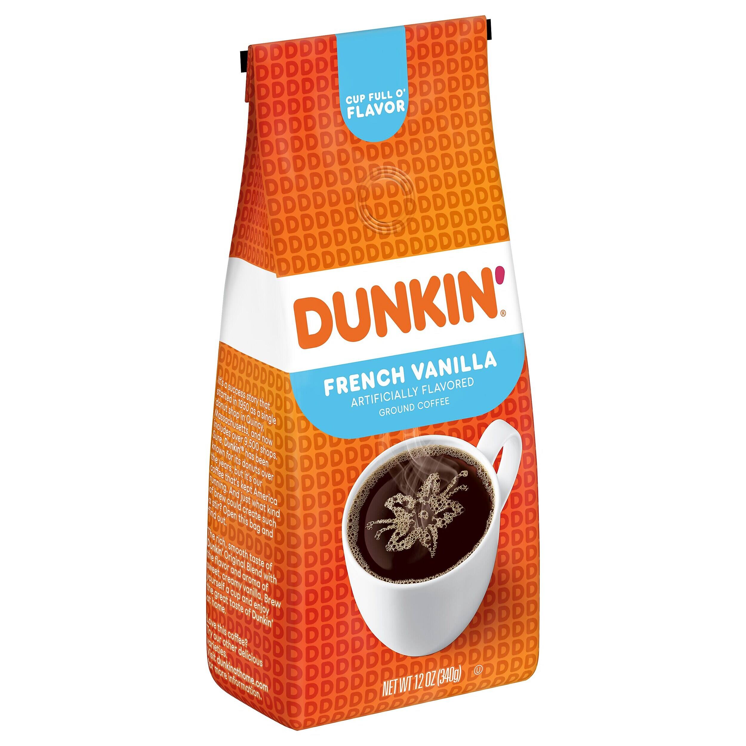 FULL o' CUP FLAVOR  
DUNKIN' FRENCH VANILLA  
ARTIFICIALLY FLAVORED  
GROUND COFFEE  

NET WT 12 OZ (340g)