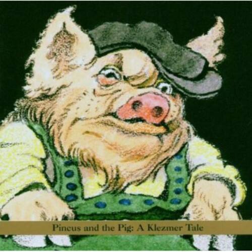 Shirim Klezmer Orchestra - Pincus and The Pig: A Klezmer Tale   - COMPACT DISCS [CD] price history on PriceWatchPro