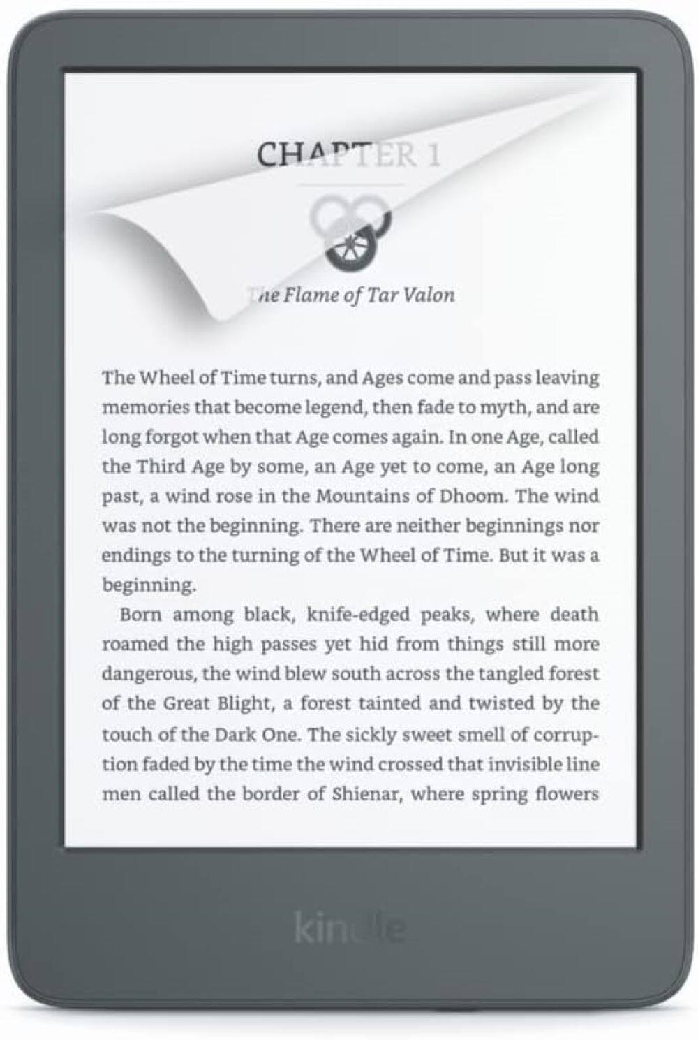 CHAPTER 1: The Flame of Tar Valon

The Wheel of Time turns, and Ages come and pass, leaving memories that become legend, then fade to myth, and are long forgotten when that Age comes again. In one Age, called the Third Age by some, an Age yet to come, an Age long past, a wind rose in the Mountains of Dhoom. The wind was not the beginning. There are neither beginnings nor endings to the turning of the Wheel of Time. But it was a beginning. Born among black, knife-edged peaks, where death roamed the high passes yet hid from things still more dangerous, the wind blew south across the tangled forest of the Great Blight, a forest tainted and twisted by the touch of the Dark One. The sickly sweet smell of corruption faded by the time the wind crossed that invisible line men called the border of Shienar, where spring flowers bloomed.