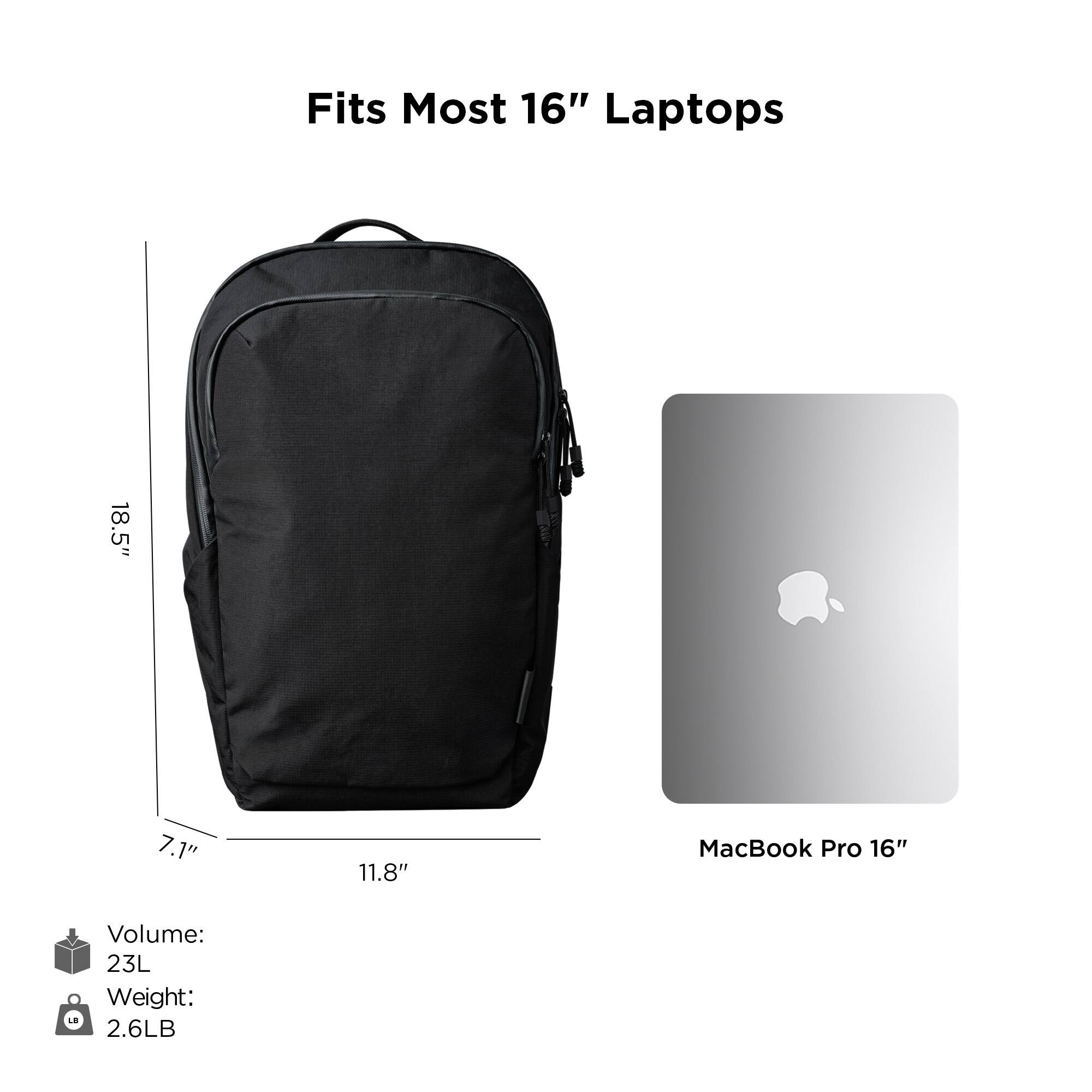 Fits Most 16" Laptops

MacBook Pro 16"

Volume: 23L

Weight: 2.6LB

Dimensions:
- Height: 18.5"
- Width: 11.8"
- Depth: 7.1"