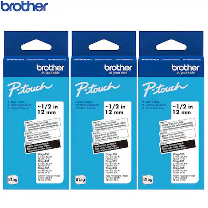 brother
at your side
P-touch
3 Label Tapes
3 Rubans standards
3 Cintas Estándar
~1/2 in
12 mm
Btag-135
White Print on Clear
Blanc avec texte sur Transparent
Texto Blanco sobre Transparente
0.47 in x 13.1 ft
12 mm x 4 m
Btag-231
Black Print on White
Blanc avec texte sur Blanco
Texto Negro sobre Blanco
0.47 in x 13.1 ft
12 mm x 4 m
Btag-335
White Print on Black
Blanc avec texte sur Noir
Texto Blanco sobre Negro
0.47 in x 13.1 ft
12 mm x 4 m
Btag