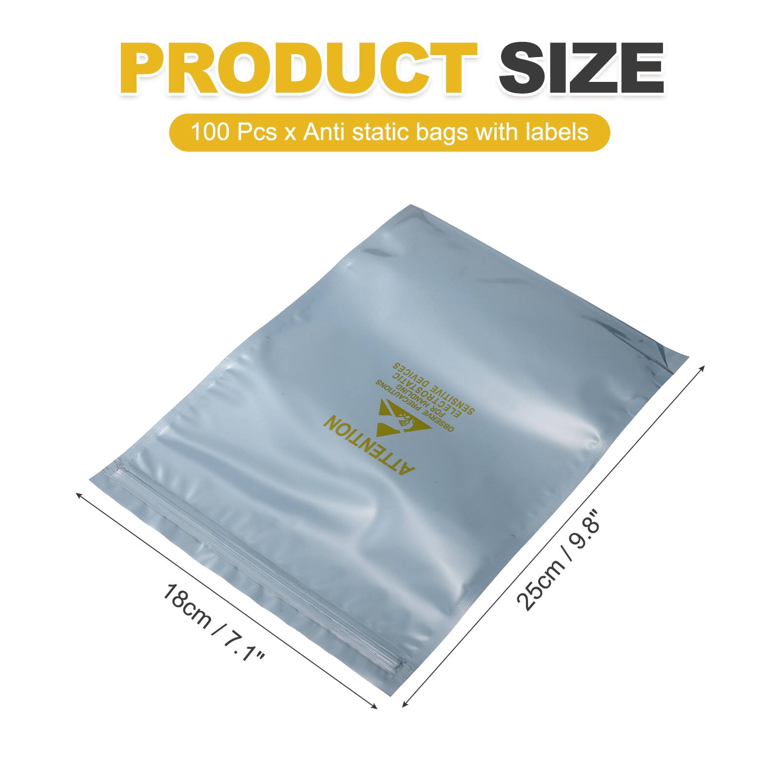 PRODUCT SIZE  
100 Pcs x Anti static bags with labels  
DEVICES ELECTROSTATIC HANDLING SENSITIVE FOR C. EL MAH2SGO  
ATTENTION  
18cm / 7.1"  
18cm / 7.1"  
25cm / 9.8"