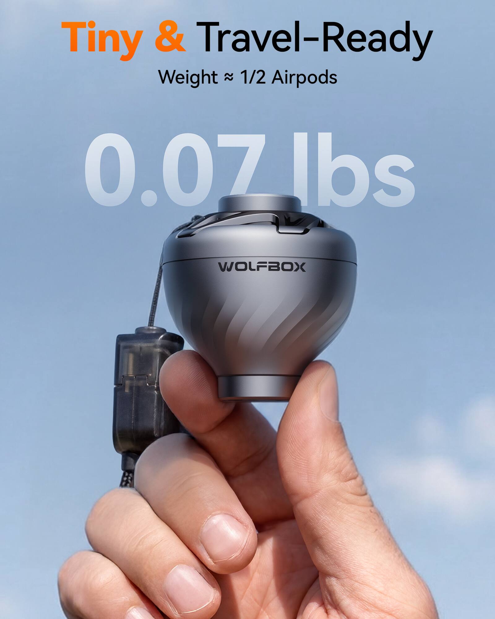 Tiny & Travel-Ready  
Weight ≈ 1/2 Airpods  
0.07 lbs  
WOLFBOX