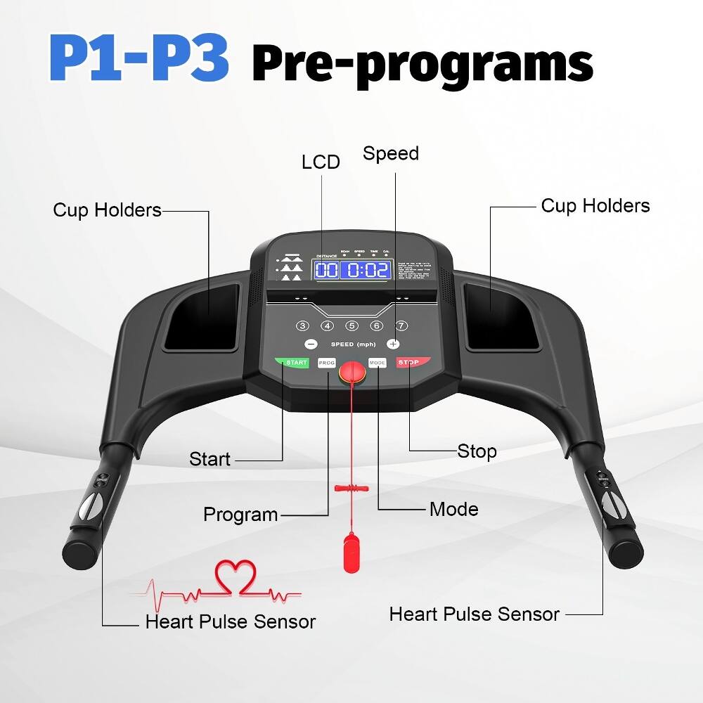 P1-P3 Pre-programs  
LCD  
Speed  
Cup Holders  
00 0:02  
3 4 - 6 7  
SPEED (mph)  
START  
PROG  
Stop  
Program Mode  
Heart Pulse Sensor