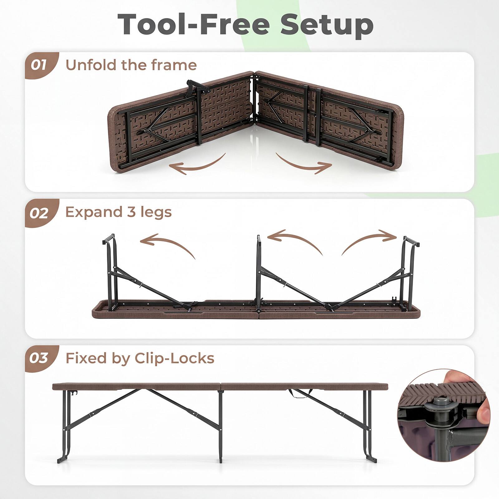 Tool-Free Setup

01 Unfold the frame

02 Expand 3 legs

03 Fixed by Clip-Locks